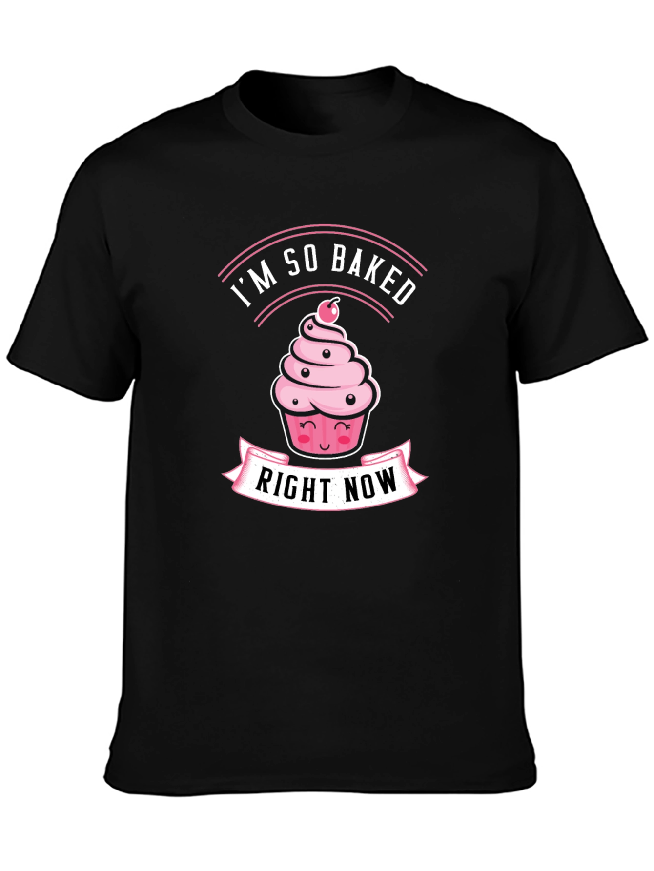 Black I'm So Baked Right Now T-Shirt - Funny Cupcake Tee view 3