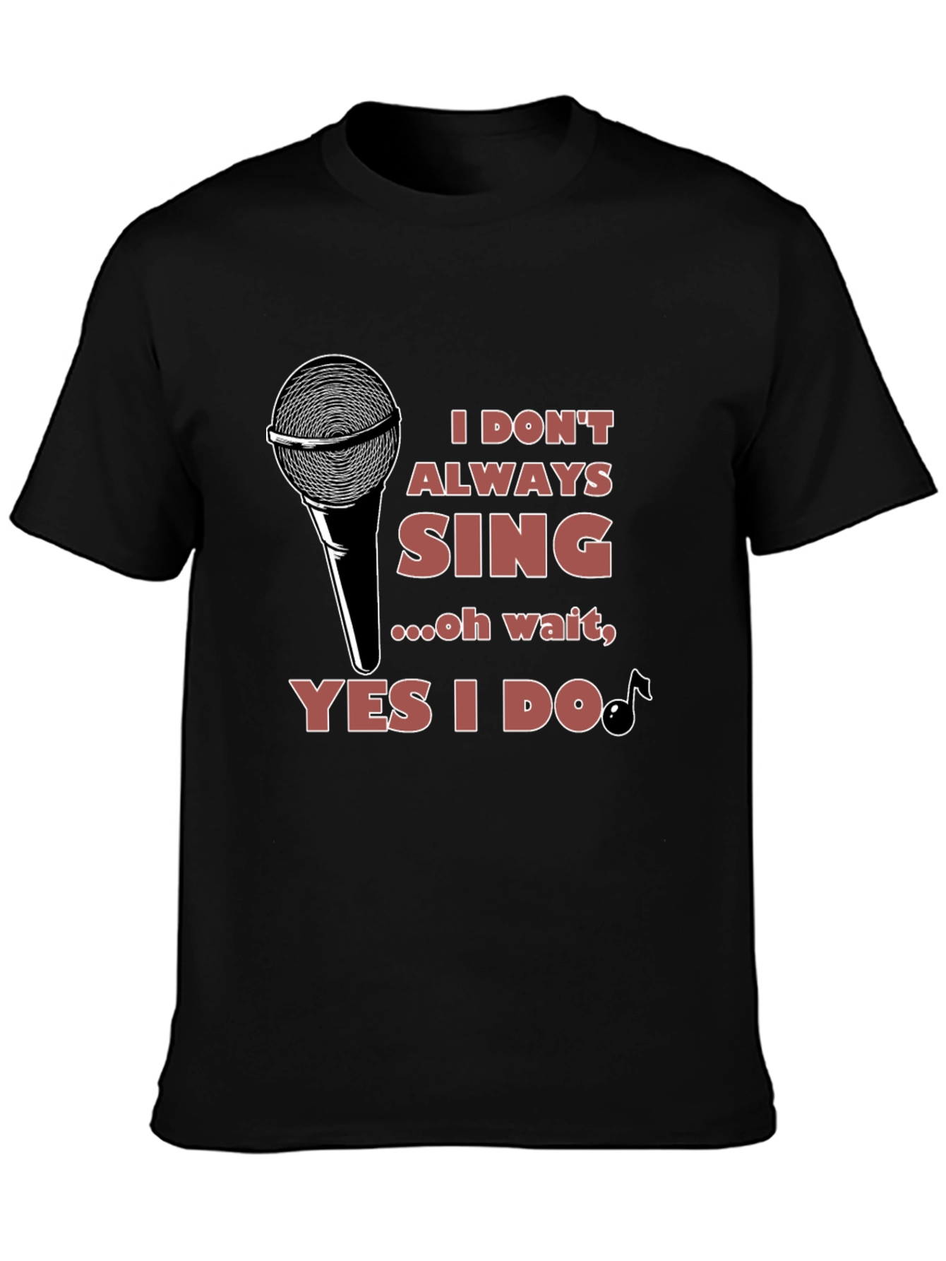 I Don't Always Sing T-Shirt - Black - 3