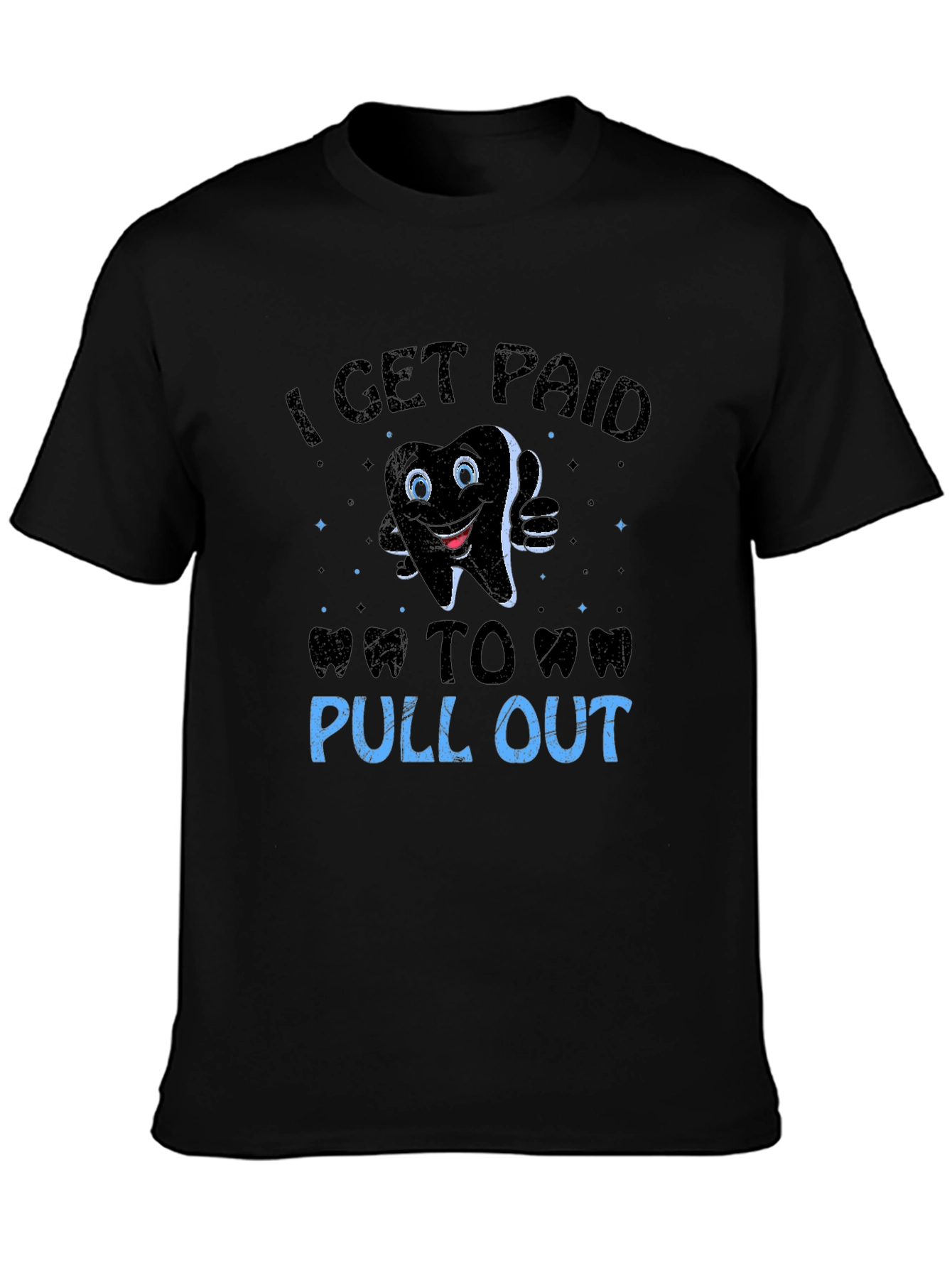 Black Funny Dentist T-Shirt: I Get Paid To Pull Out view 3