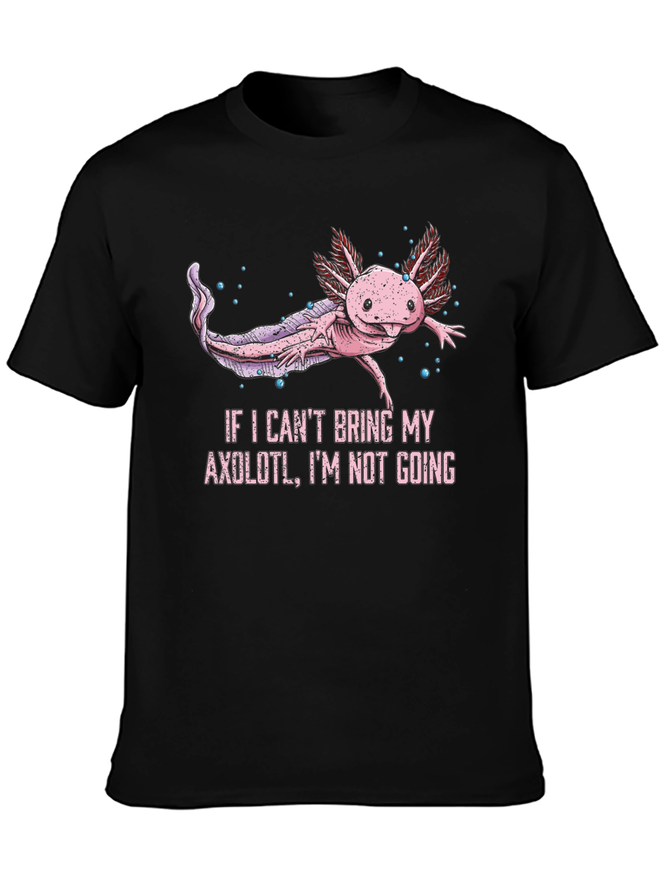 Black Axolotl T-Shirt - If I Can't Bring My Axolotl, I'm Not Going view 3