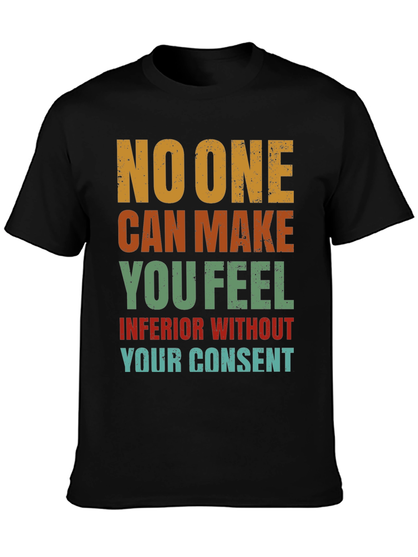 Black Inspirational T-Shirt: No One Can Make You Feel Inferior view 3