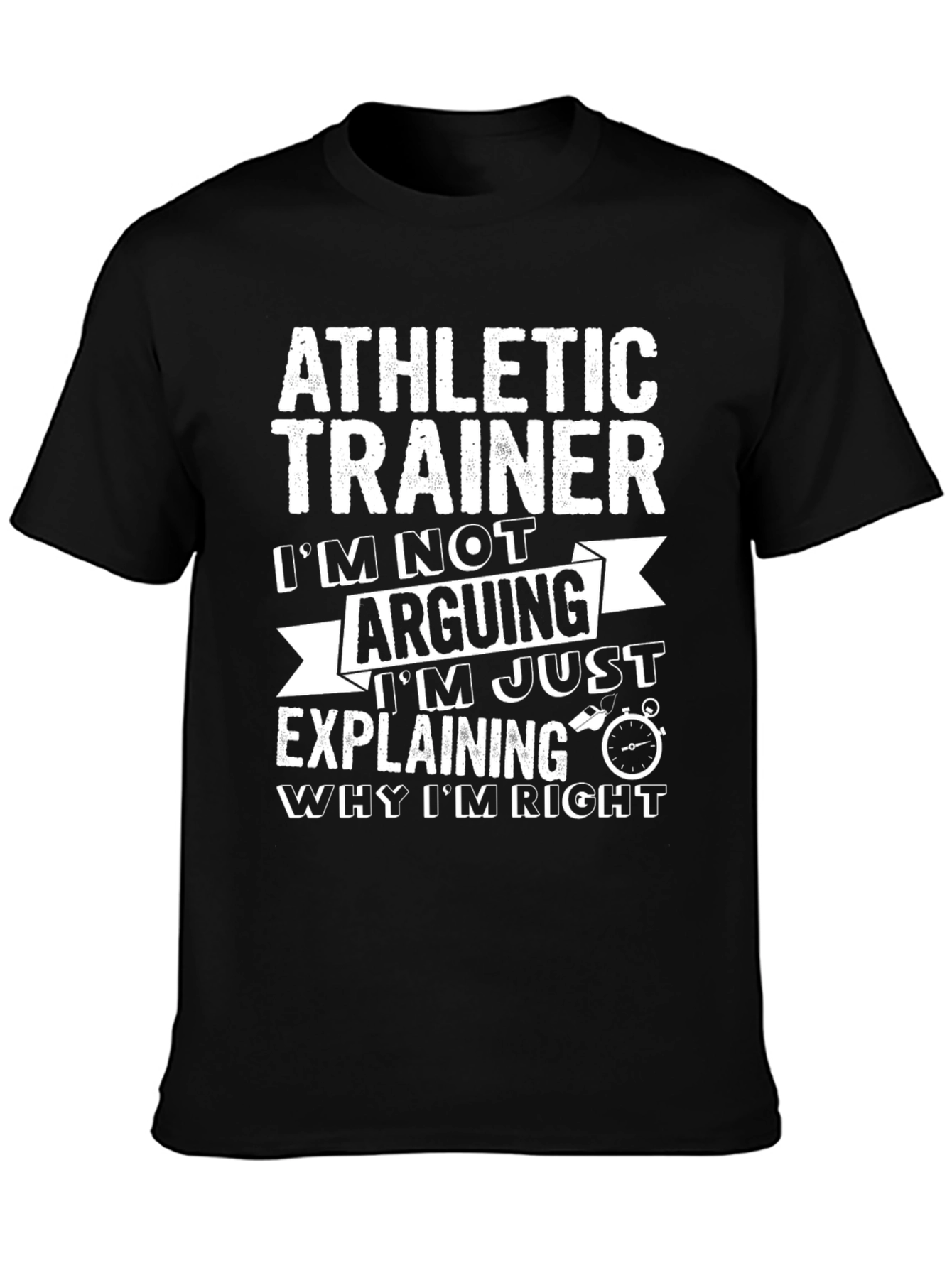 Black Athletic Trainer T-Shirt: I'm Not Arguing, Explaining! view 3