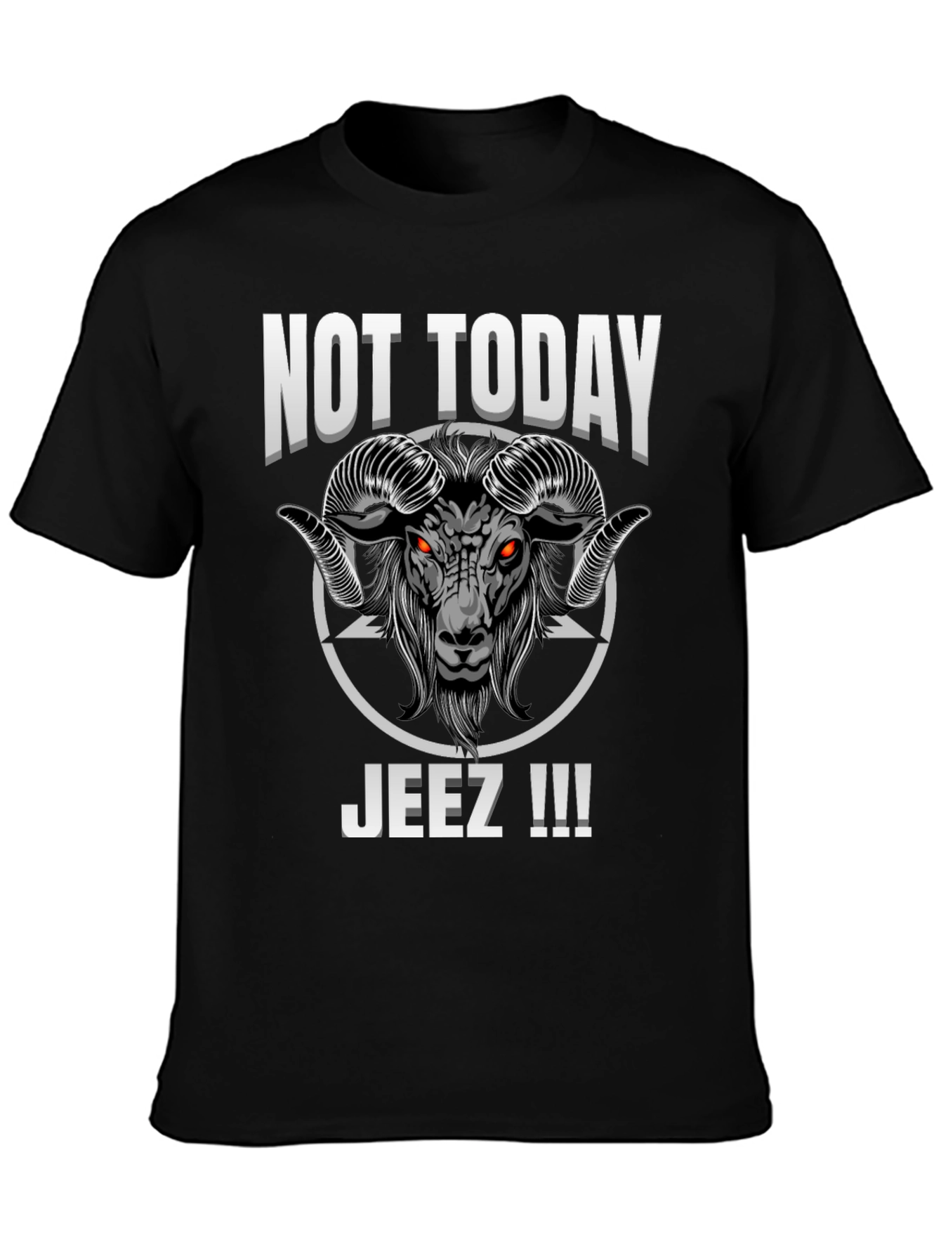 Black Not Today Jeez T-Shirt view 3