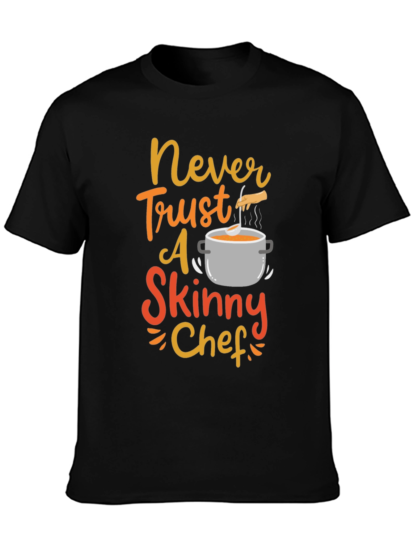 Black Never Trust a Skinny Chef Funny T-Shirt view 3