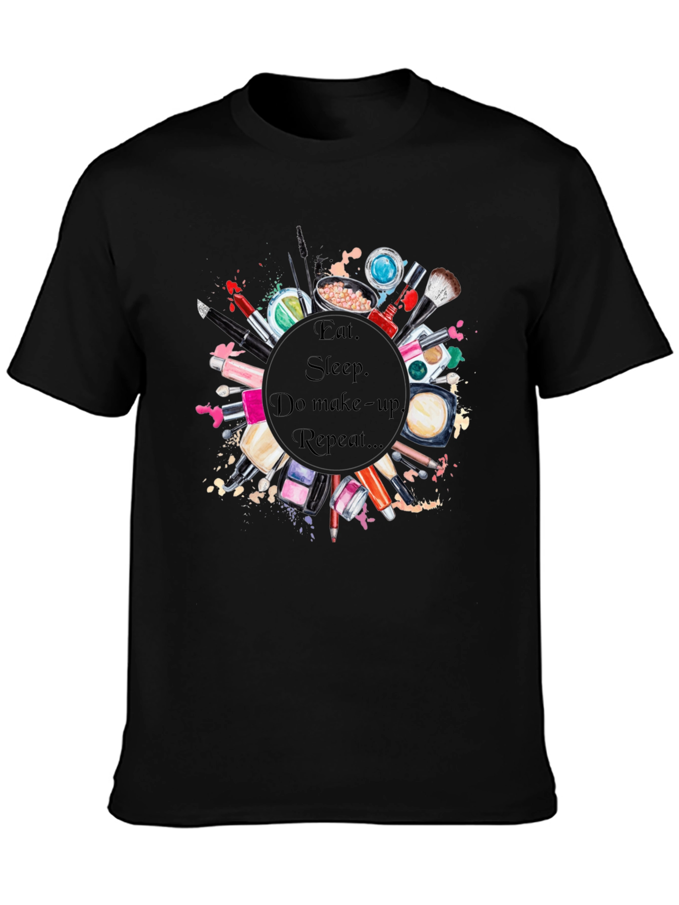 Black Eat, Sleep, Makeup Repeat T-Shirt view 3