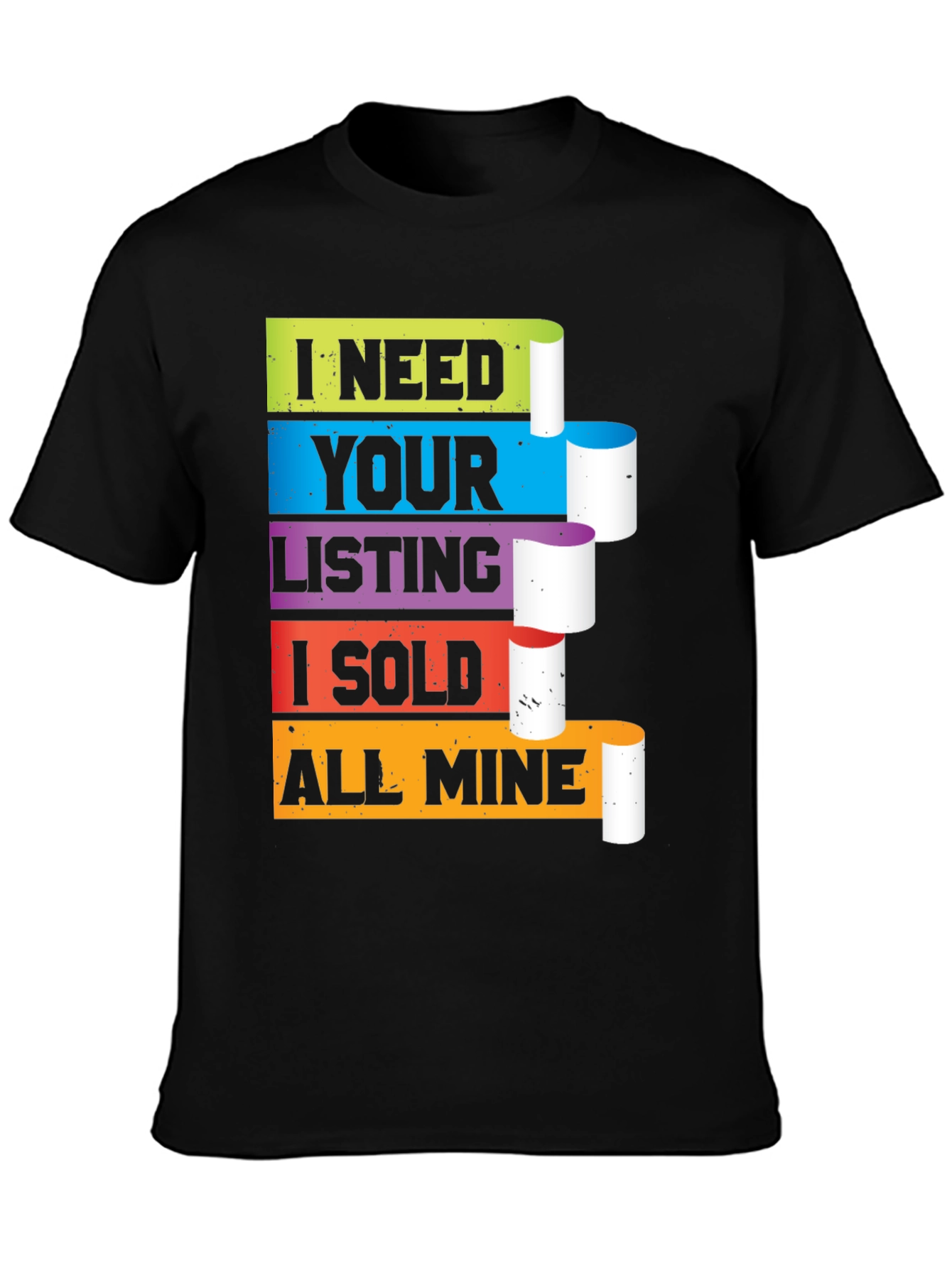 Black Realtor T-Shirt I Need Your Listing I Sold All Mine view 3
