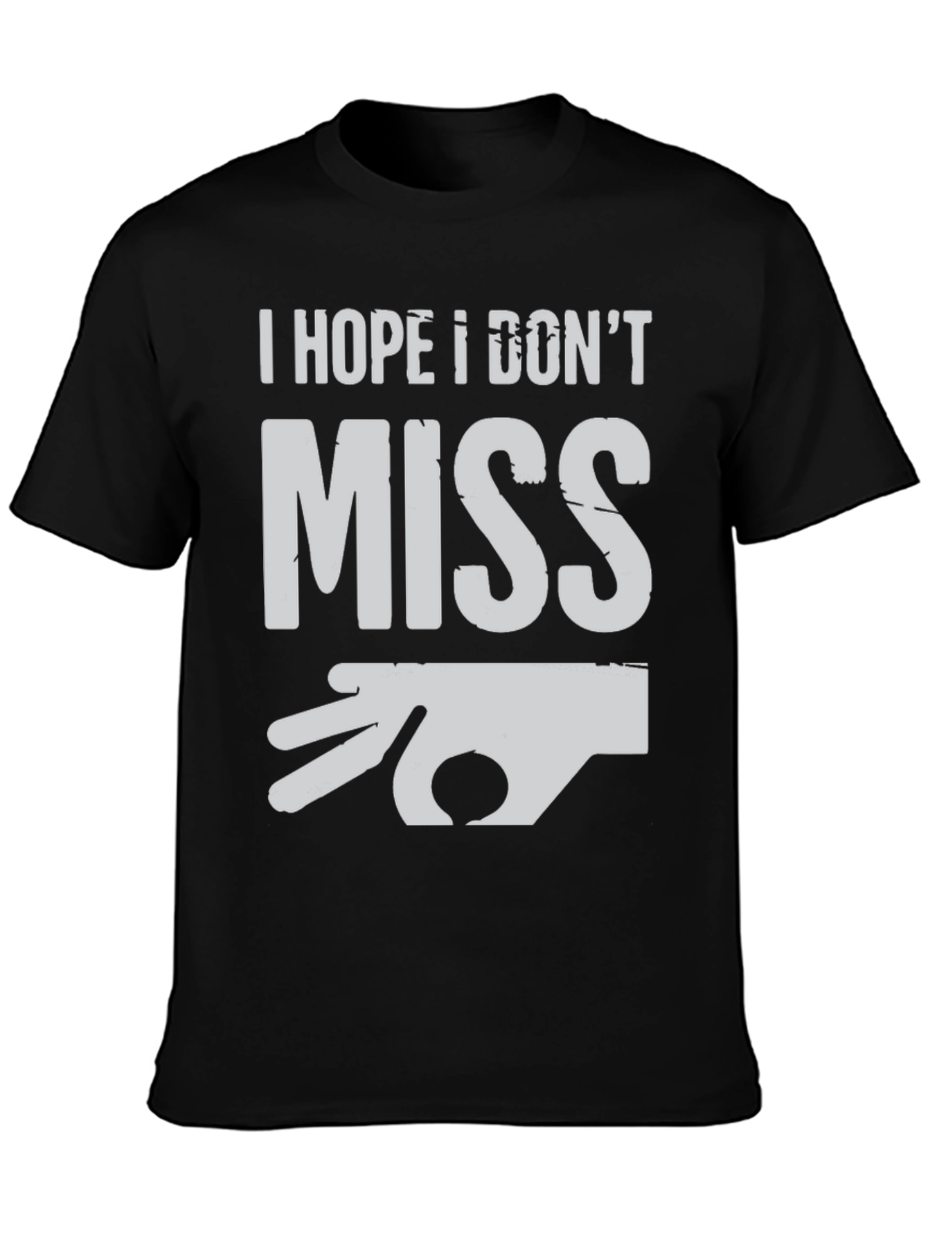 Black I Hope I Don't Miss T-Shirt - Novelty Graphic Tee view 3