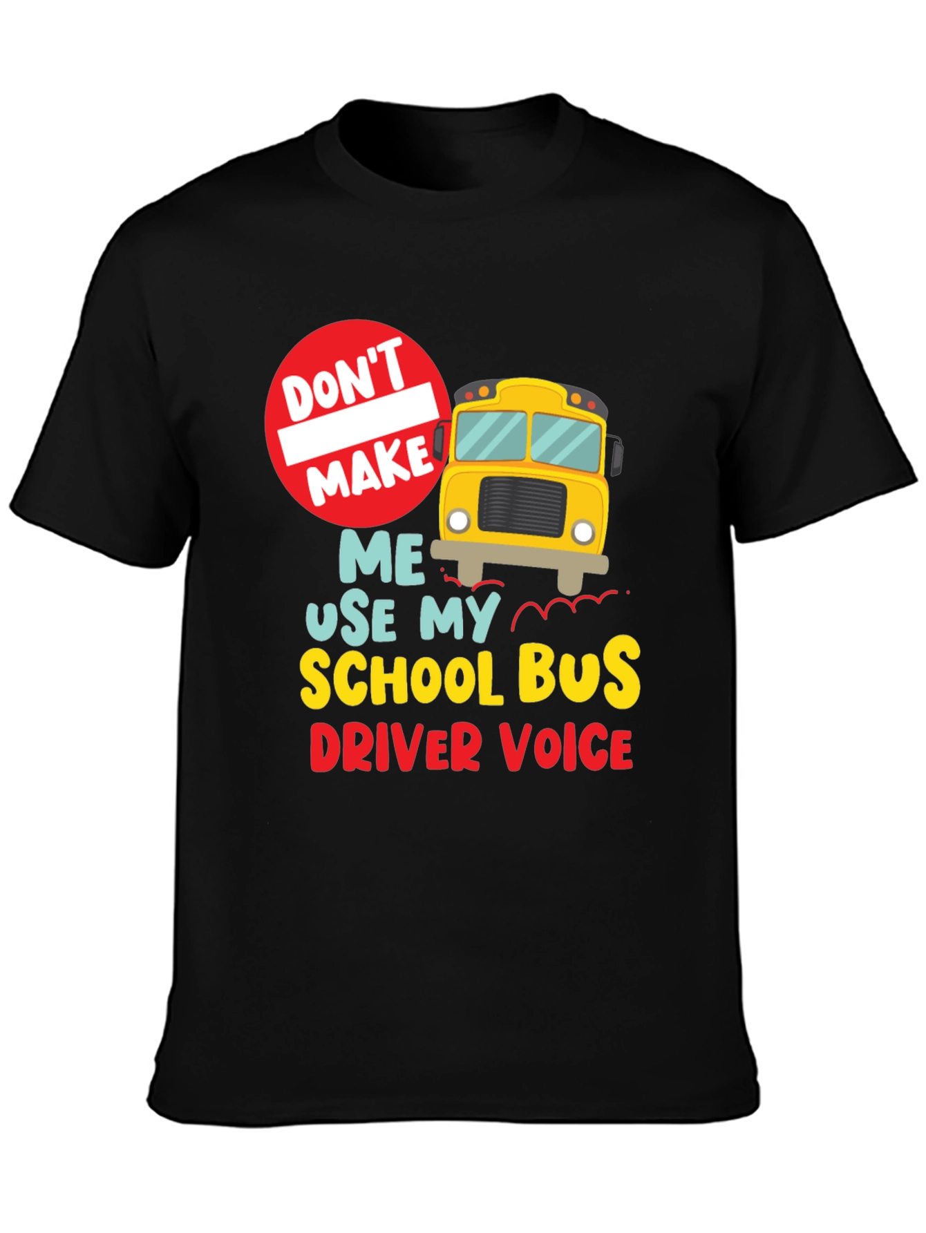 Black Funny School Bus Driver T-Shirt - "Don't Make Me..." view 3