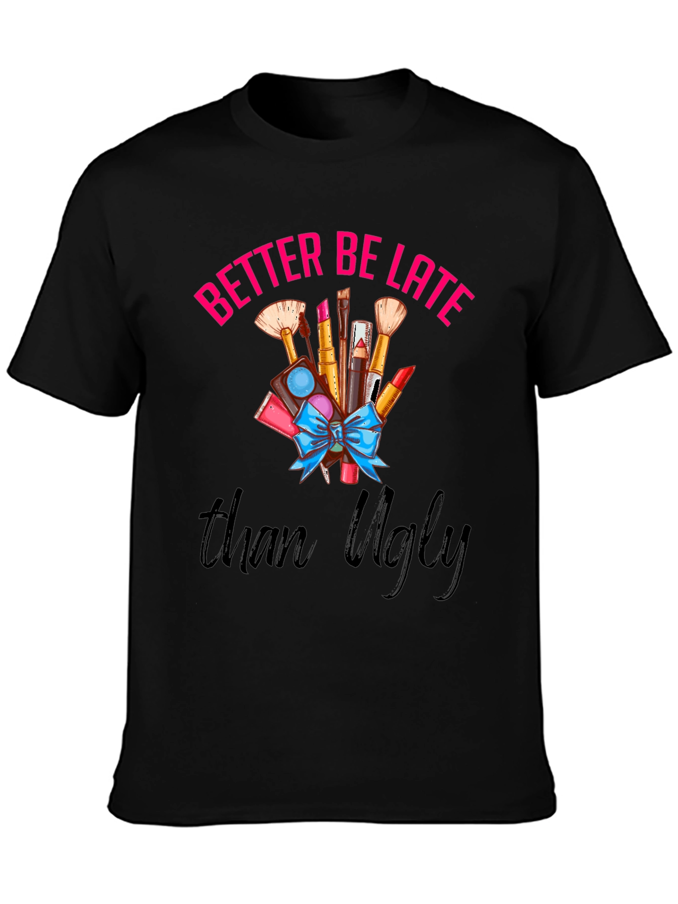 Black Better Late Than Ugly Graphic T-Shirt view 3
