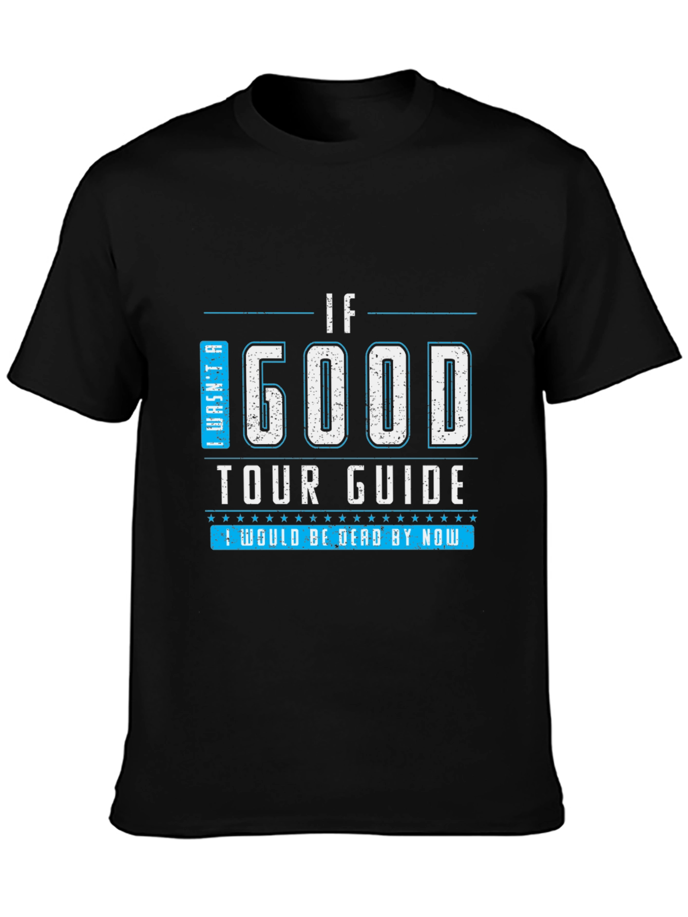 Black Funny Tour Guide T-Shirt - "If I Was a Good Tour Guide" view 3