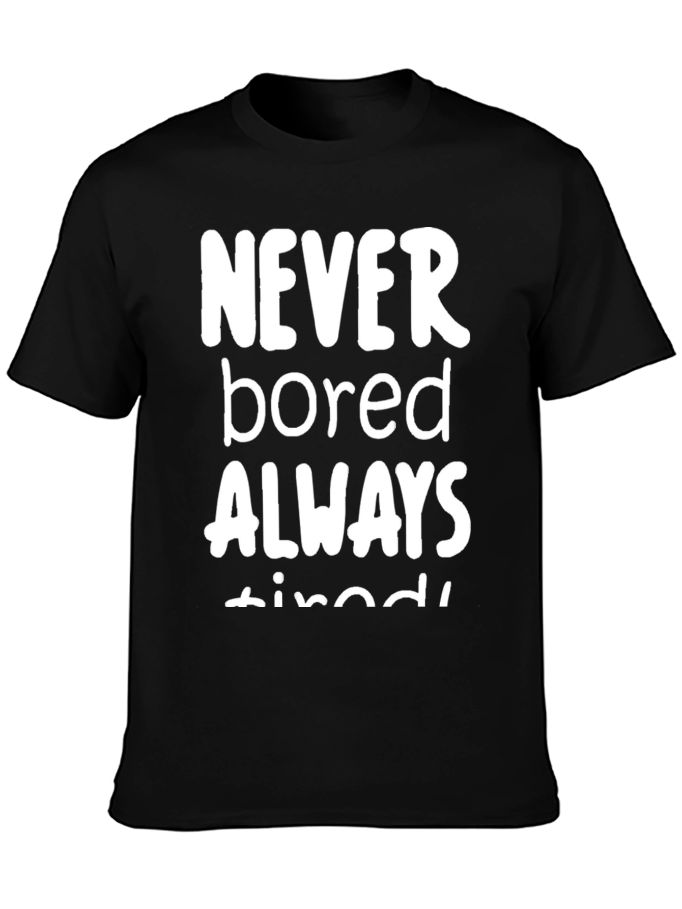 Black Never Bored Always Tired Graphic Tee view 3