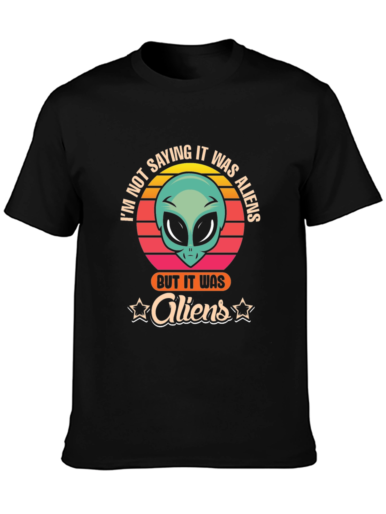 Black I'm Not Saying It Was Aliens T-Shirt view 3
