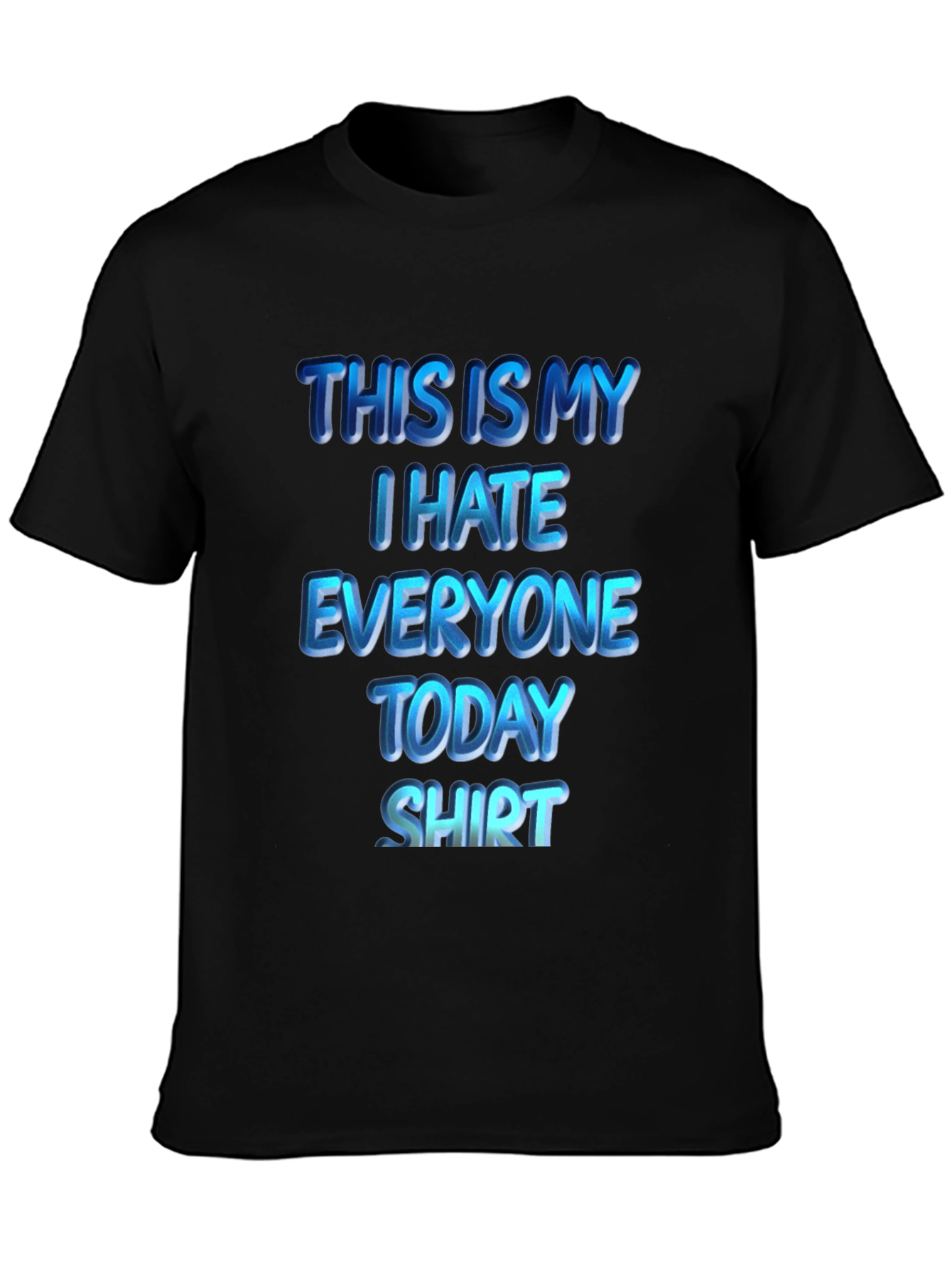 Black I Hate Everyone Today T-Shirt | Funny Sarcastic Tee view 3