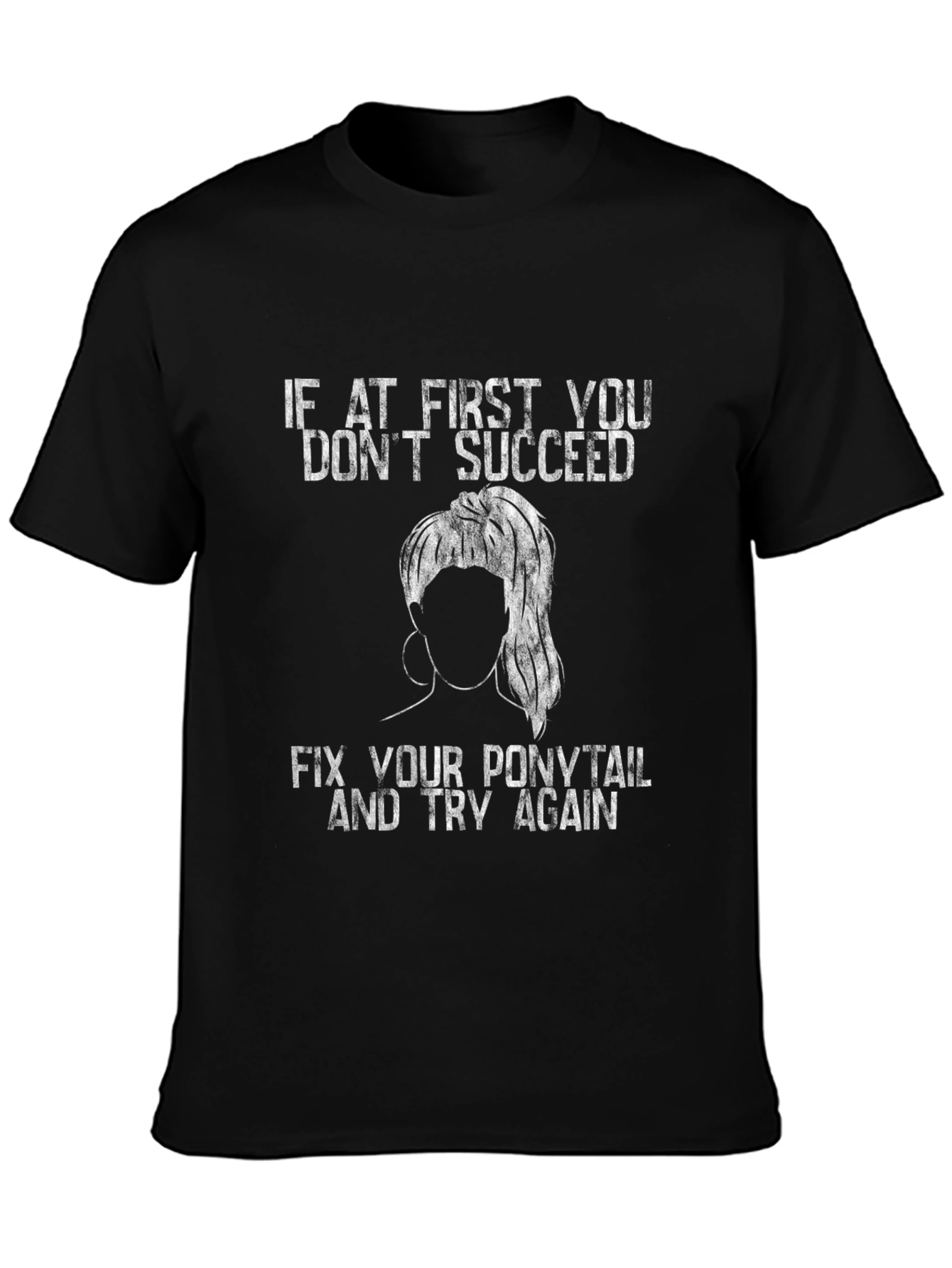 Black Ponytail Fix T-Shirt: First You Don't Succeed, Try Again Tee view 3