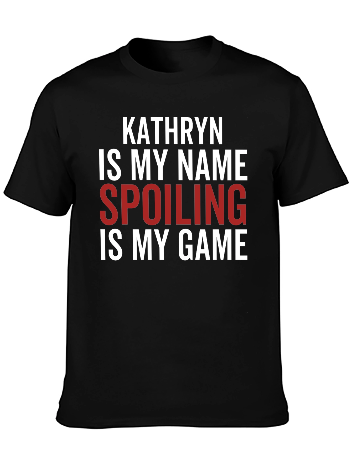 Black Kathryn Spoiling Is My Game T-Shirt view 3