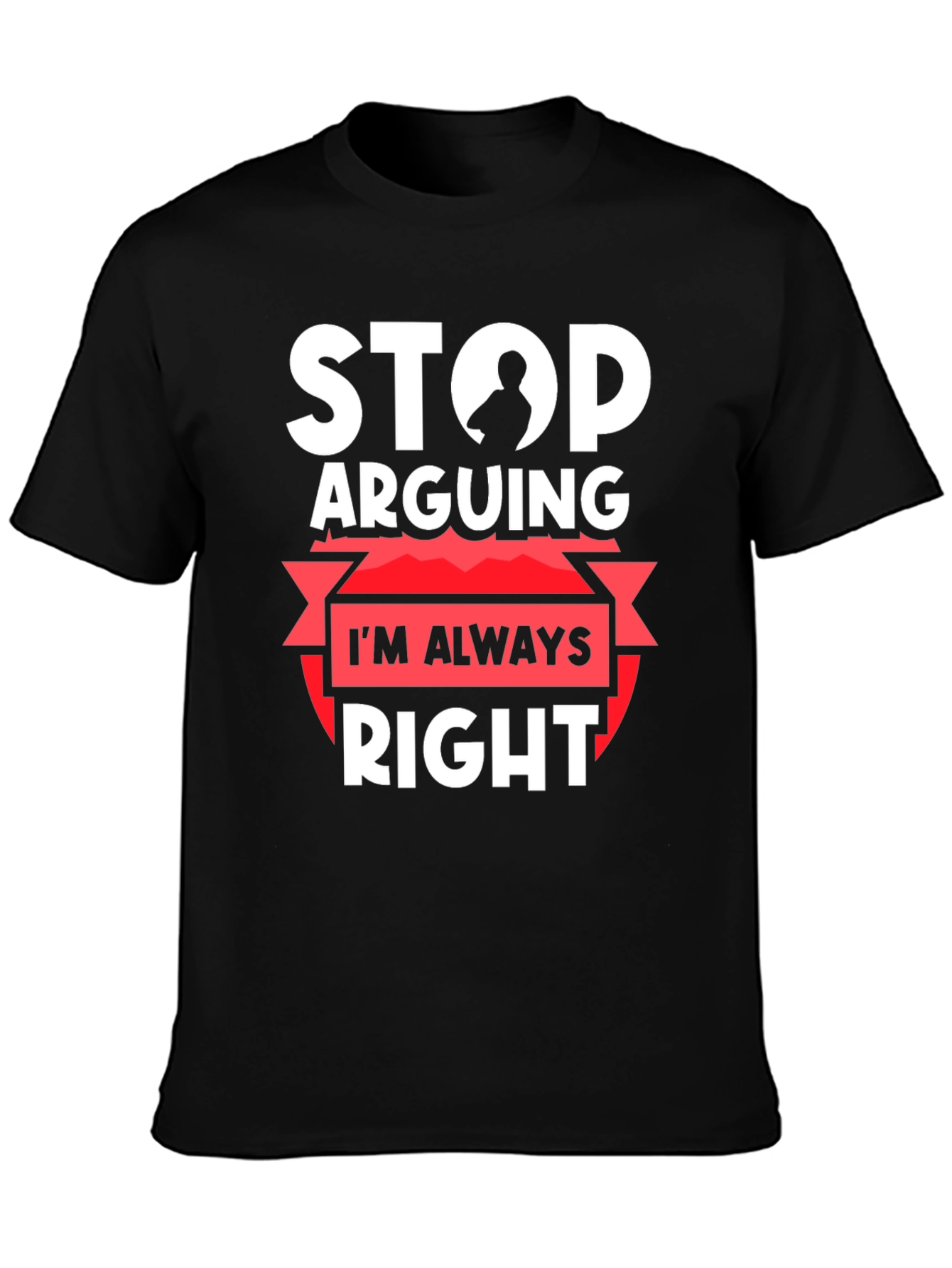 Black Stop Arguing I'm Always Right Graphic Tee view 3