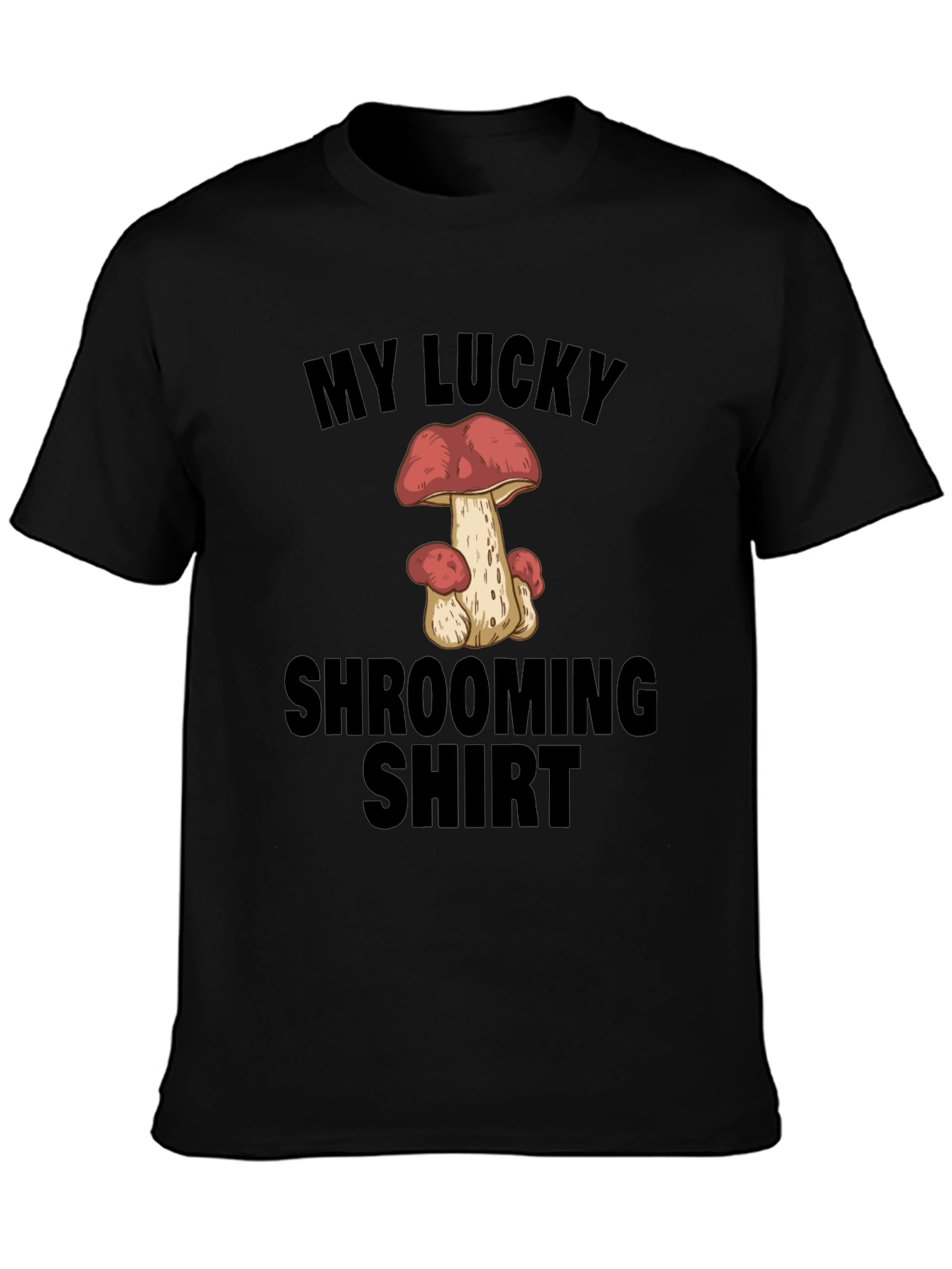 Black My Lucky Shrooming Shirt - Novelty Mushroom T-Shirt view 3