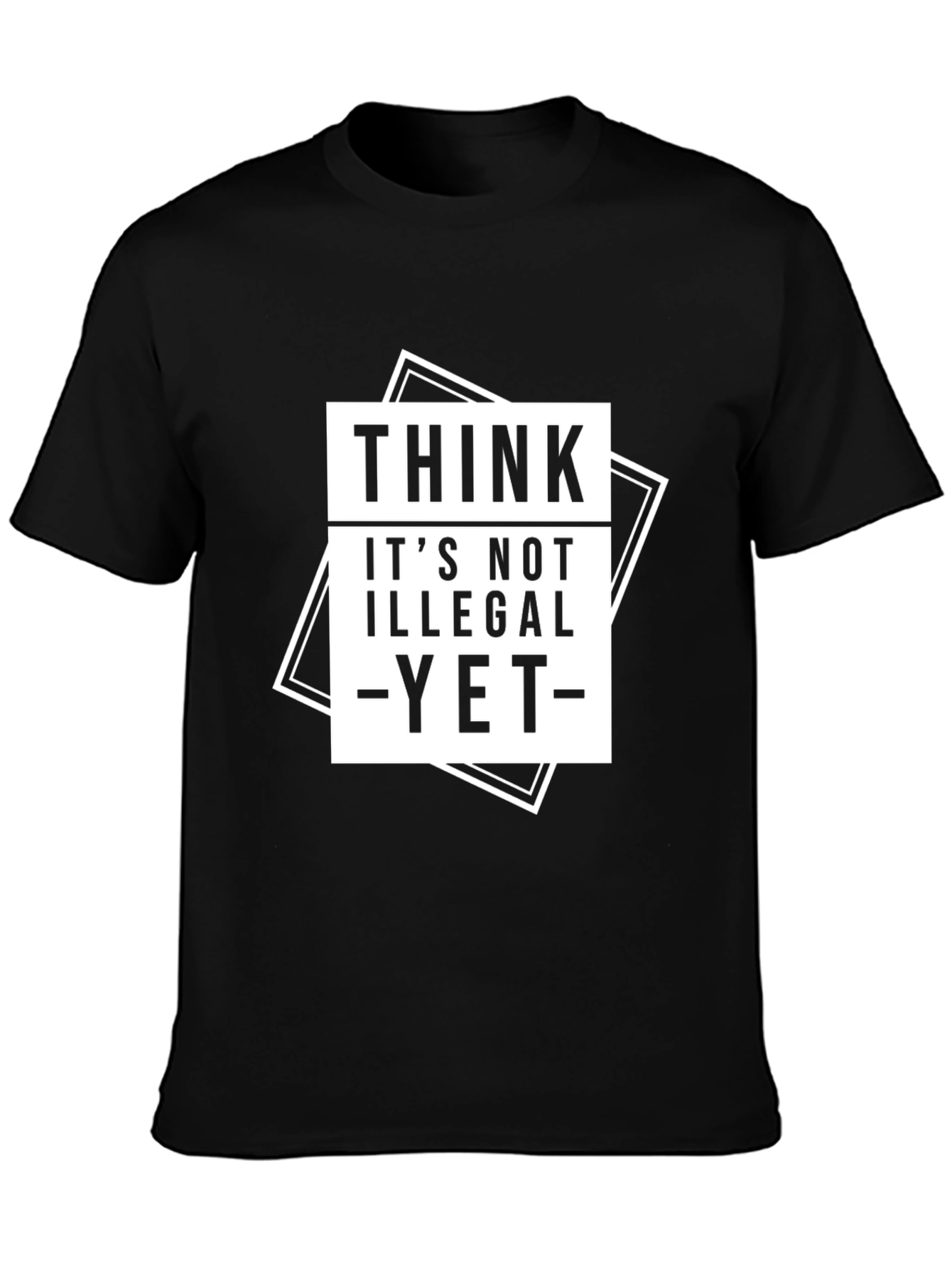 Black Think It's Not Illegal Yet T-Shirt view 3