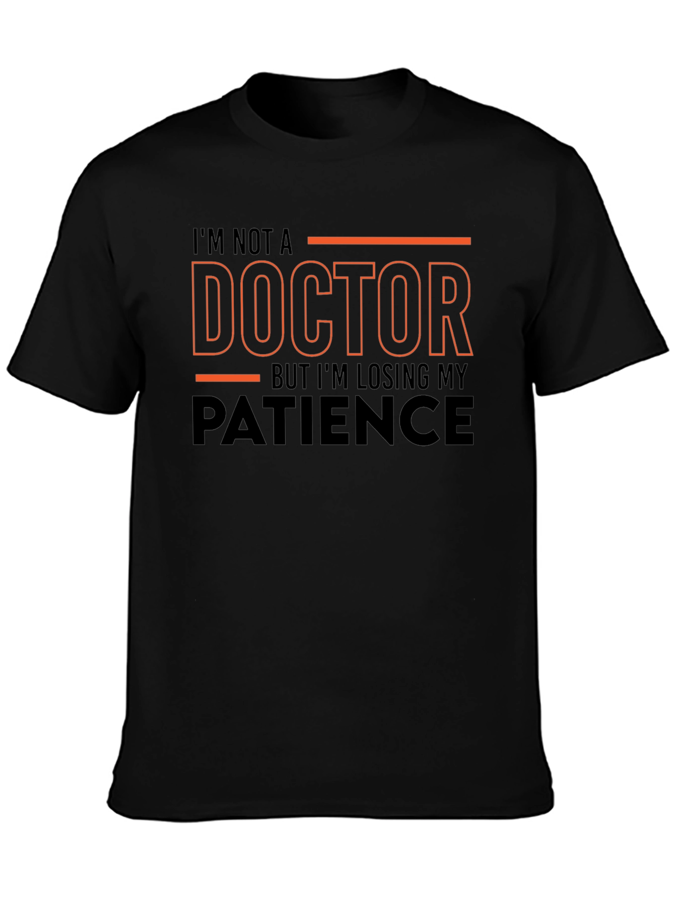 Black Funny T-Shirt: I'm Not a Doctor - Losing Patience view 3