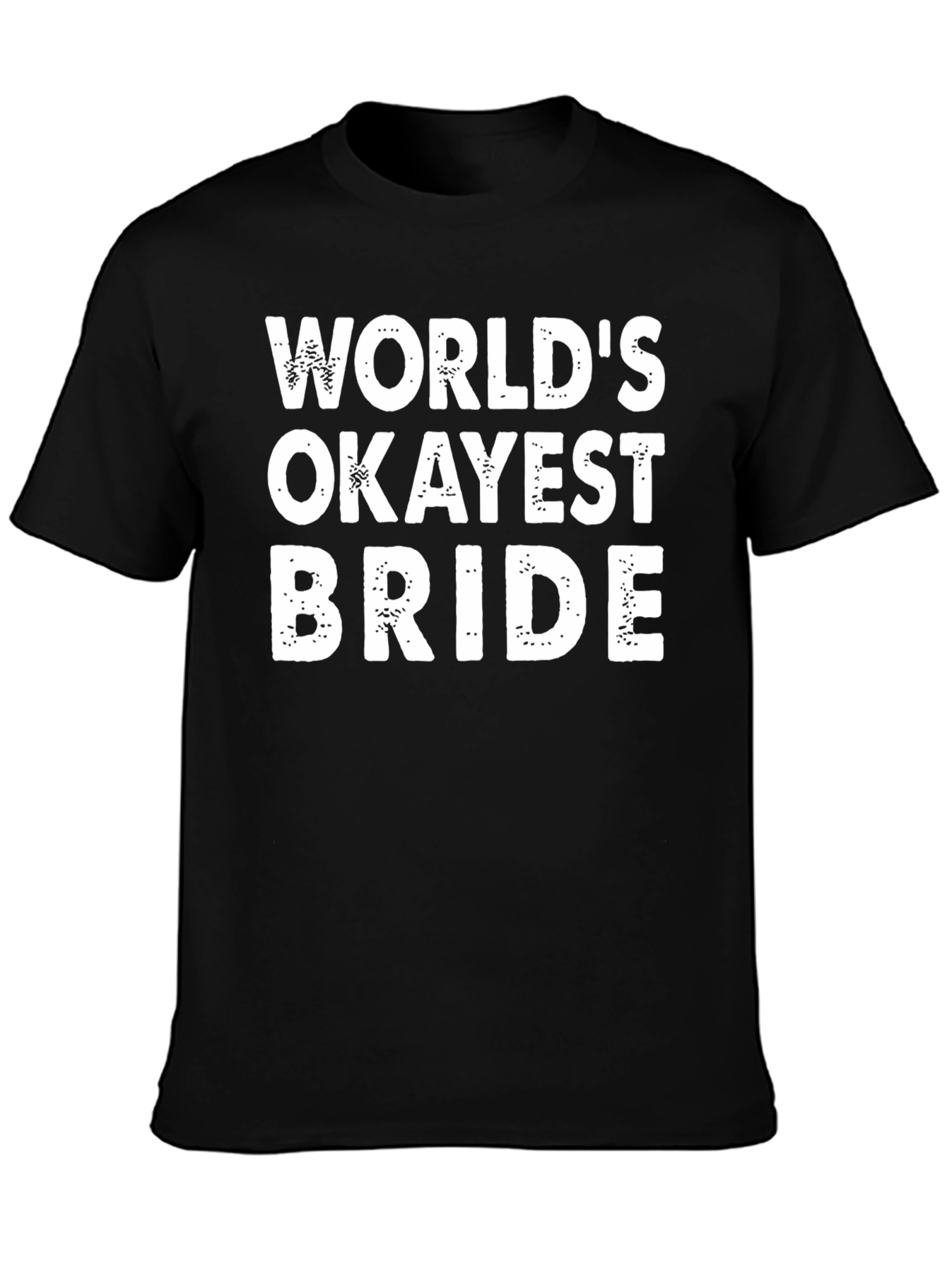 Black World's Okayest Bride Funny T-Shirt view 3