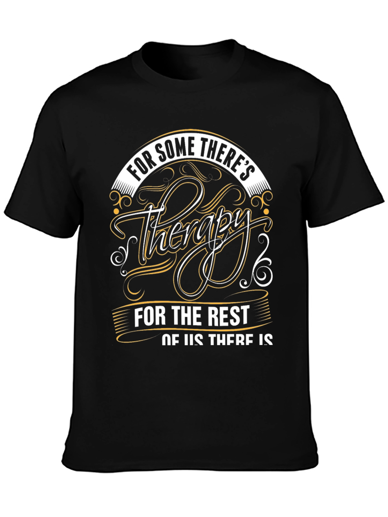 Black Therapy T-Shirt | For Some There's Therapy, For the Rest of Us... view 3