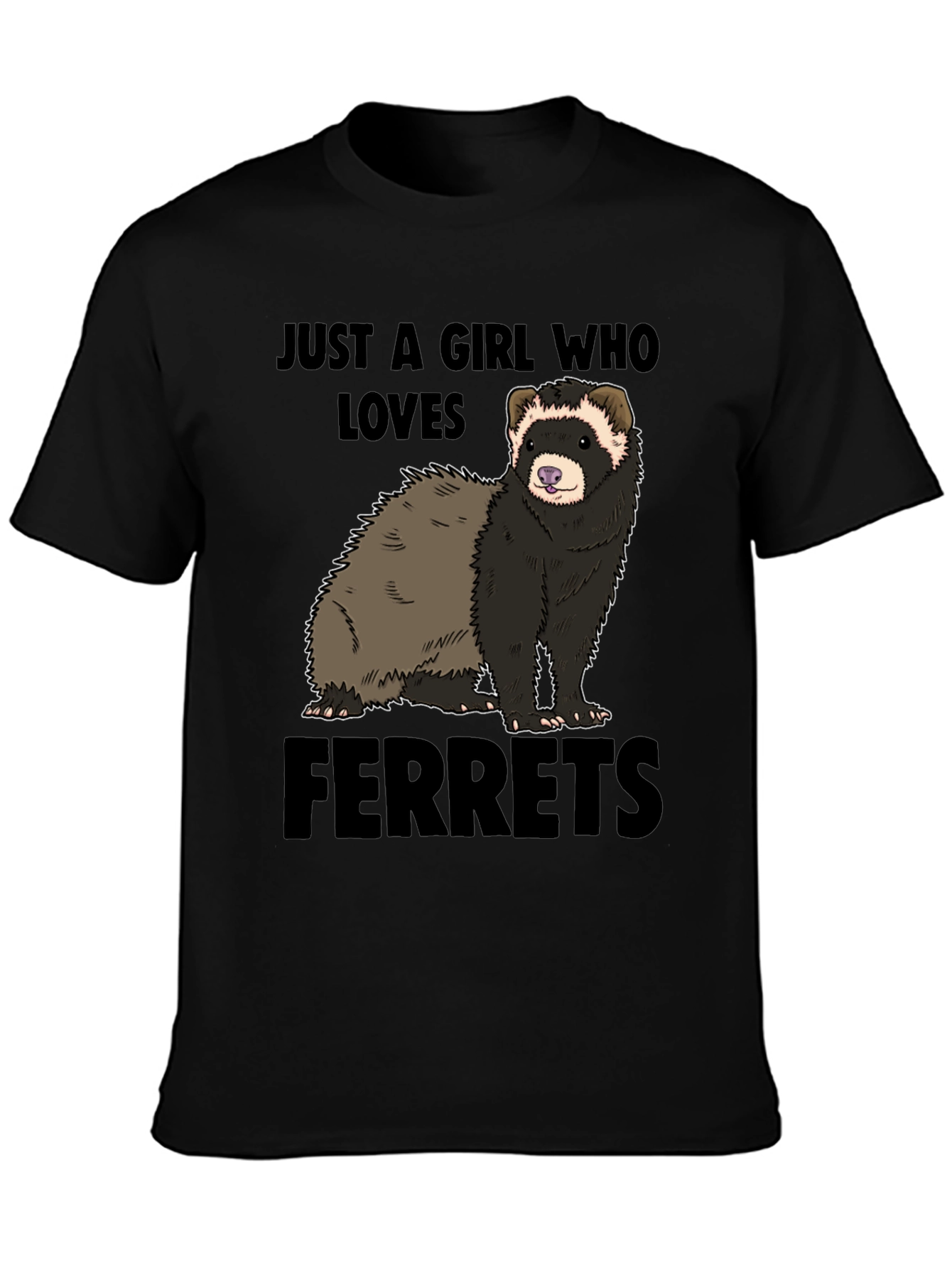 Black Ferret Lover T-Shirt - "Just a Girl Who Loves Ferrets" view 3