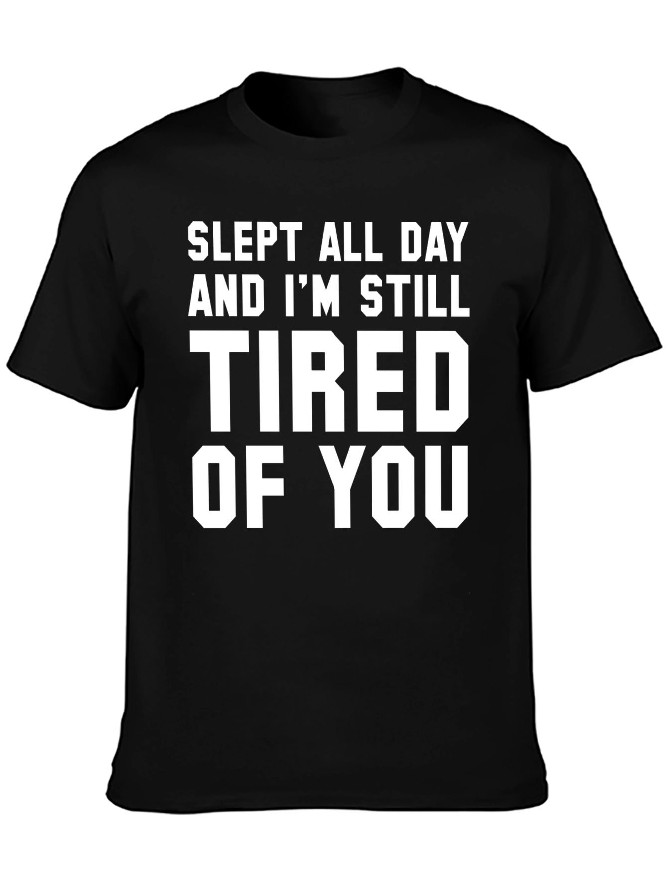 Black Slept All Day Tired of You Black Graphic Tee view 3