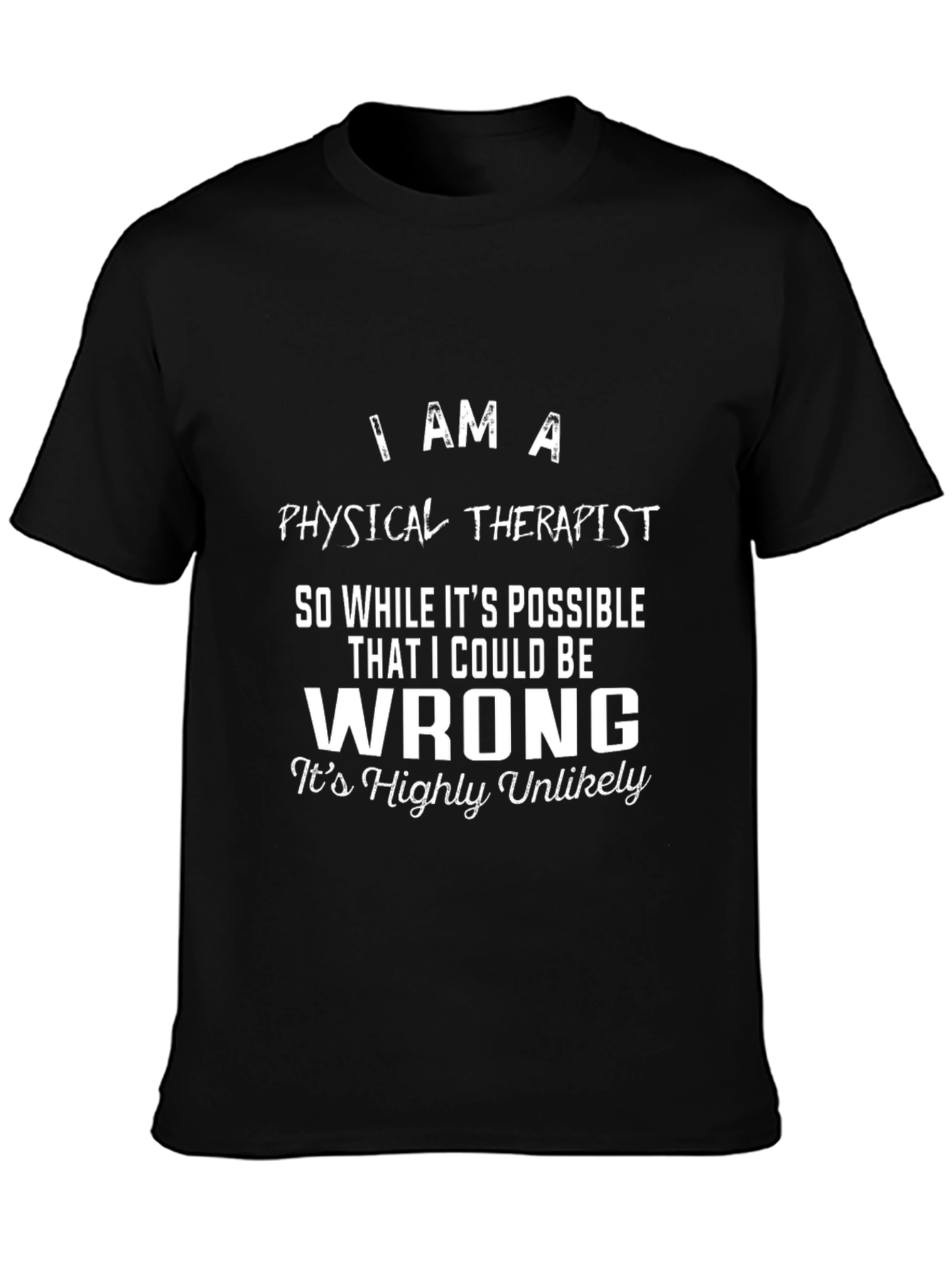 Black Physical Therapist Novelty T-Shirt - "I Am A..." view 3