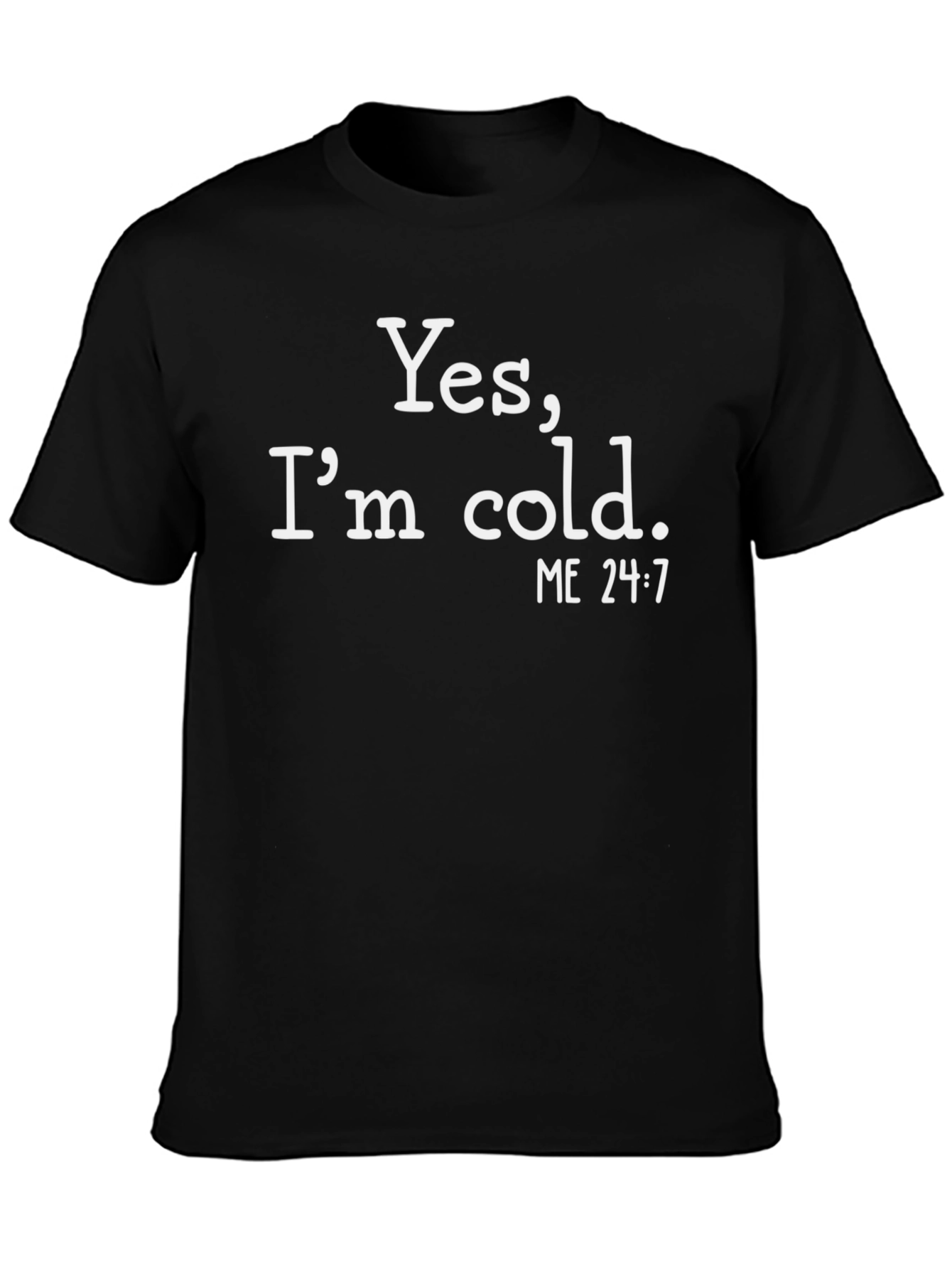 Black Funny "Yes, I'm cold." Graphic T-Shirt view 3