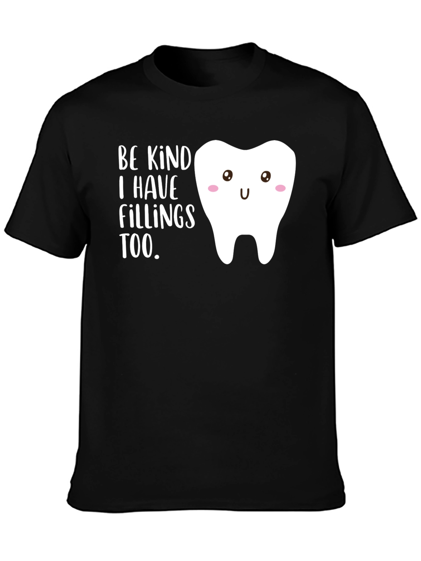 Black Be Kind I Have Fillings Too Black T-Shirt view 3
