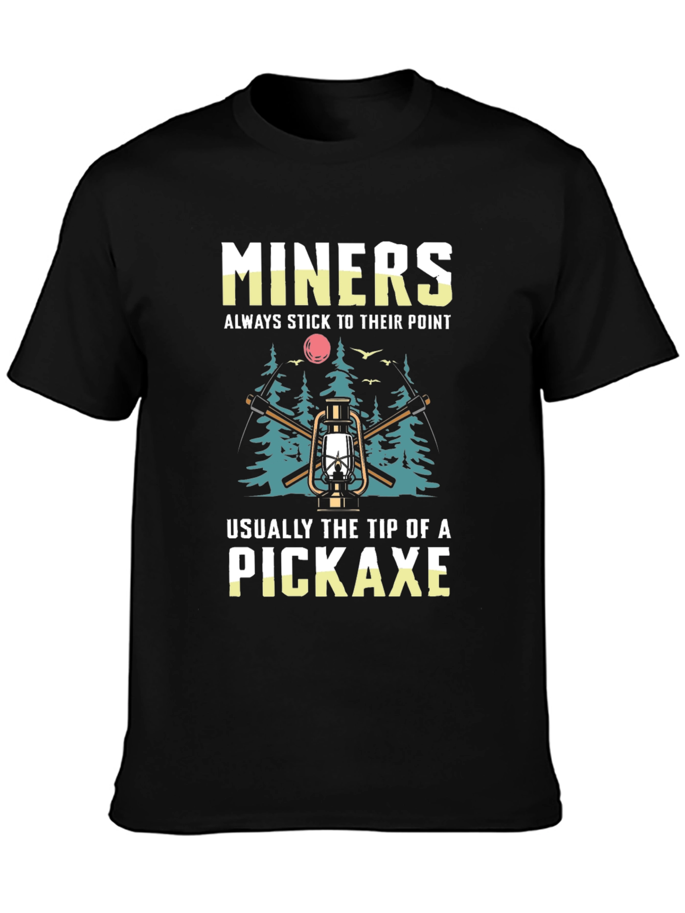 Black Miners Pickaxe T-Shirt - Always Stick to Their Point view 3