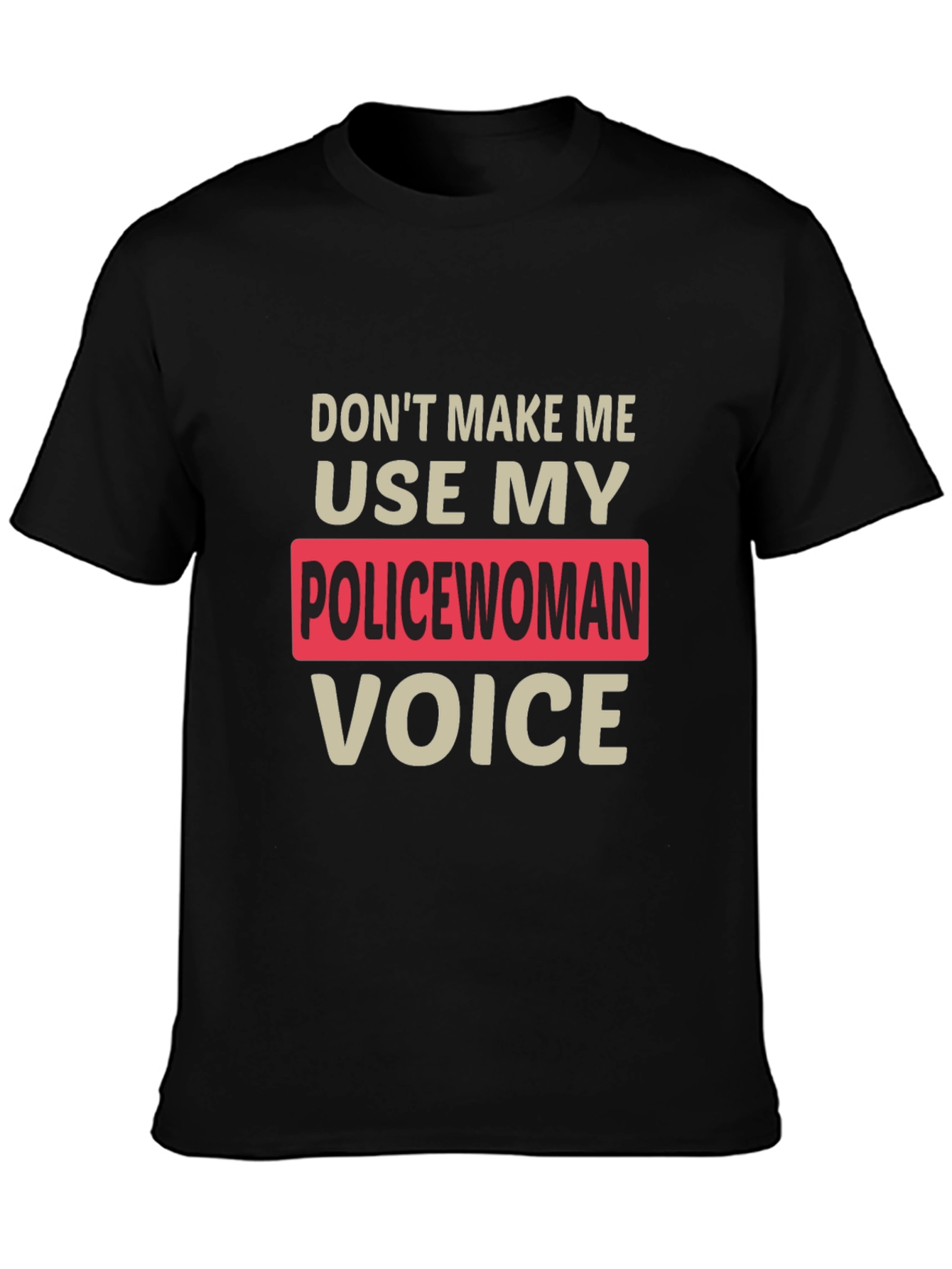 Black Don't Make Me Use My Policewoman Voice T-Shirt view 3