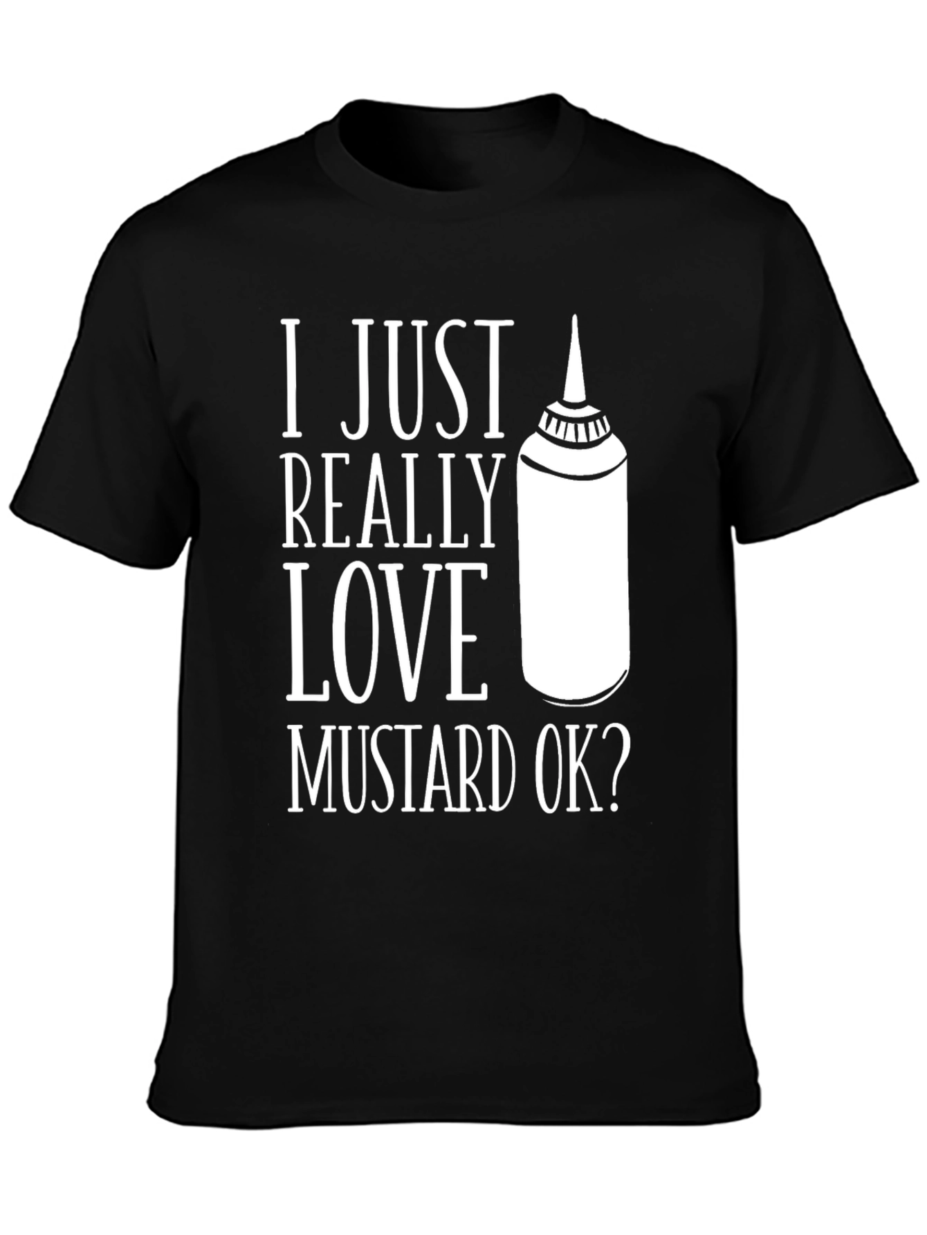 Black Mustard Lover T-Shirt - I Just Really Love Mustard Ok? view 3