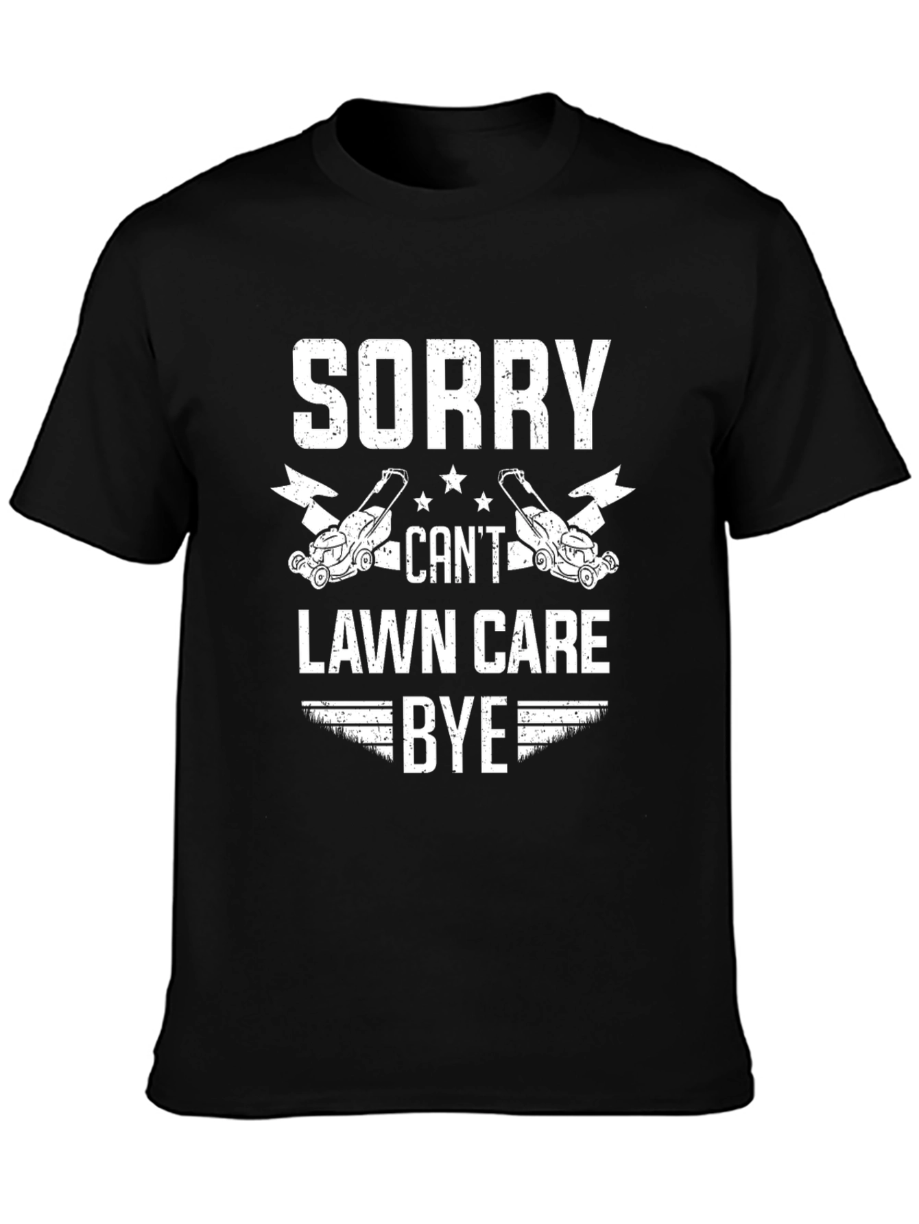 Black Sorry Can't Lawn Care Bye T-Shirt view 3