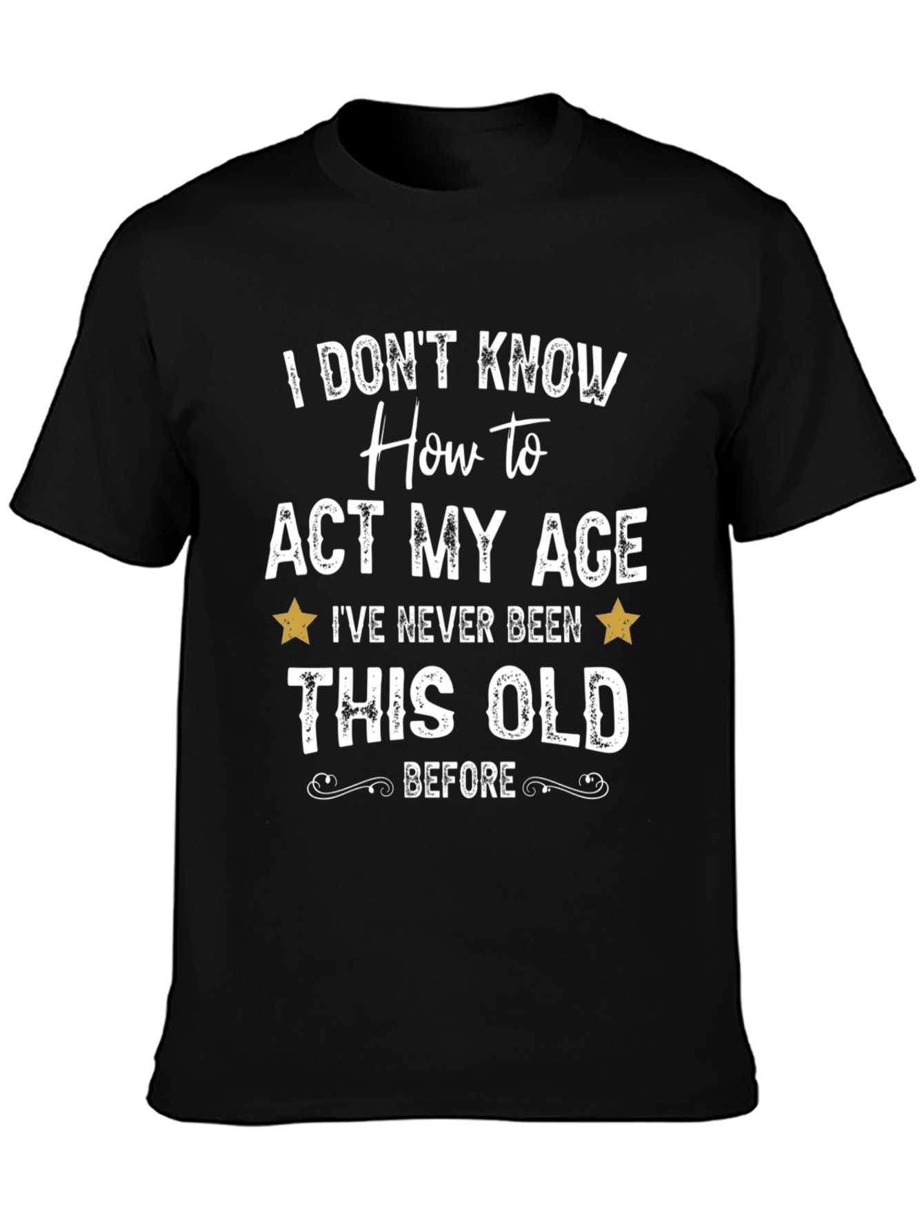 Black Funny I Don't Know How to Act My Age Graphic Tee view 3