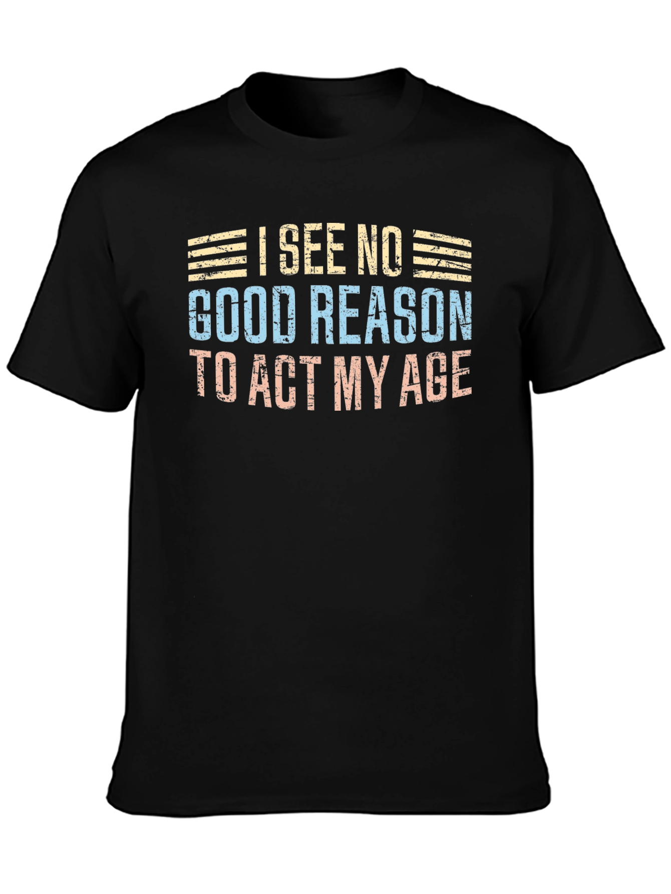 Black Funny "I See No Good Reason to Act My Age" Graphic Tee view 3