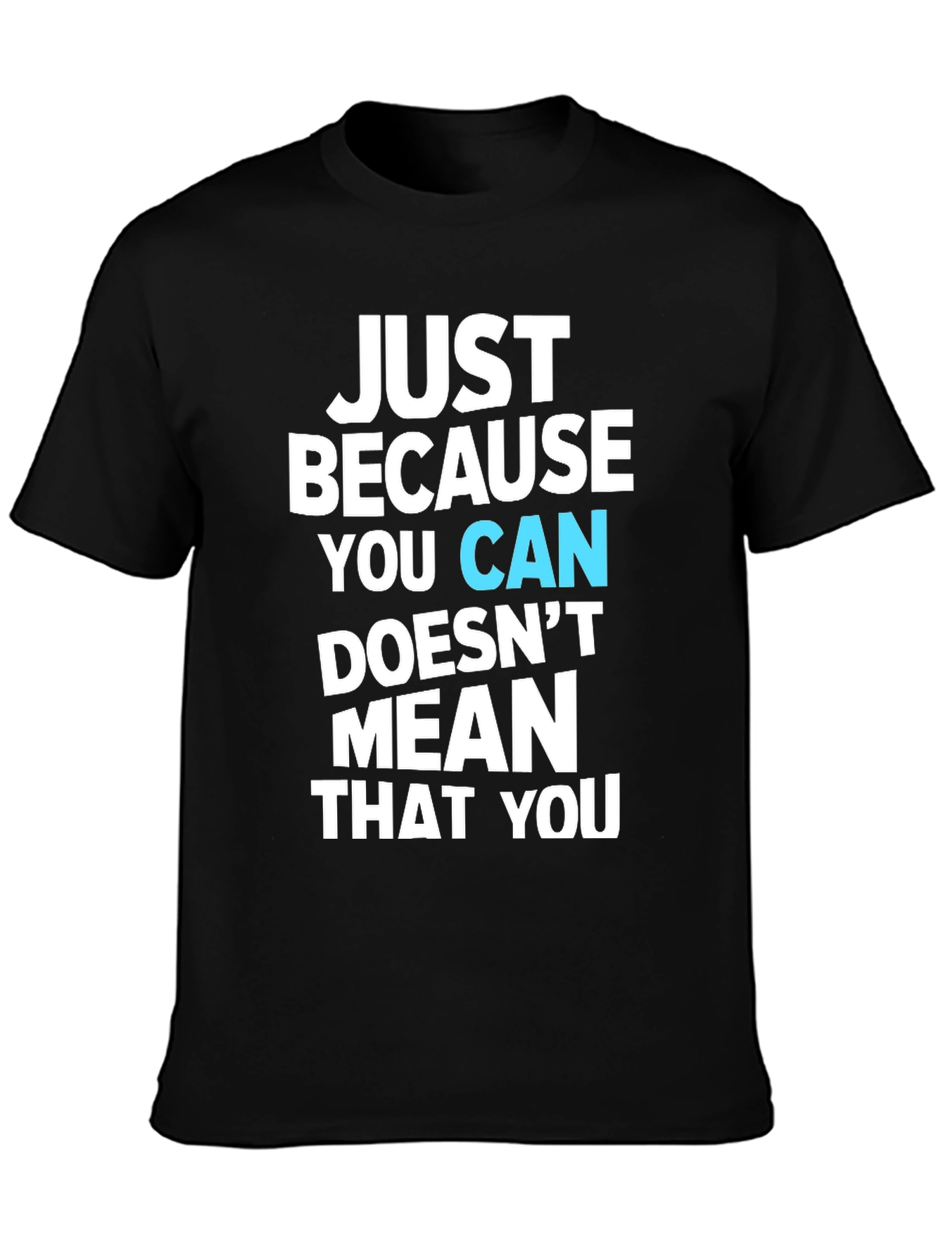 Black Just Because You Can Graphic T-Shirt view 3