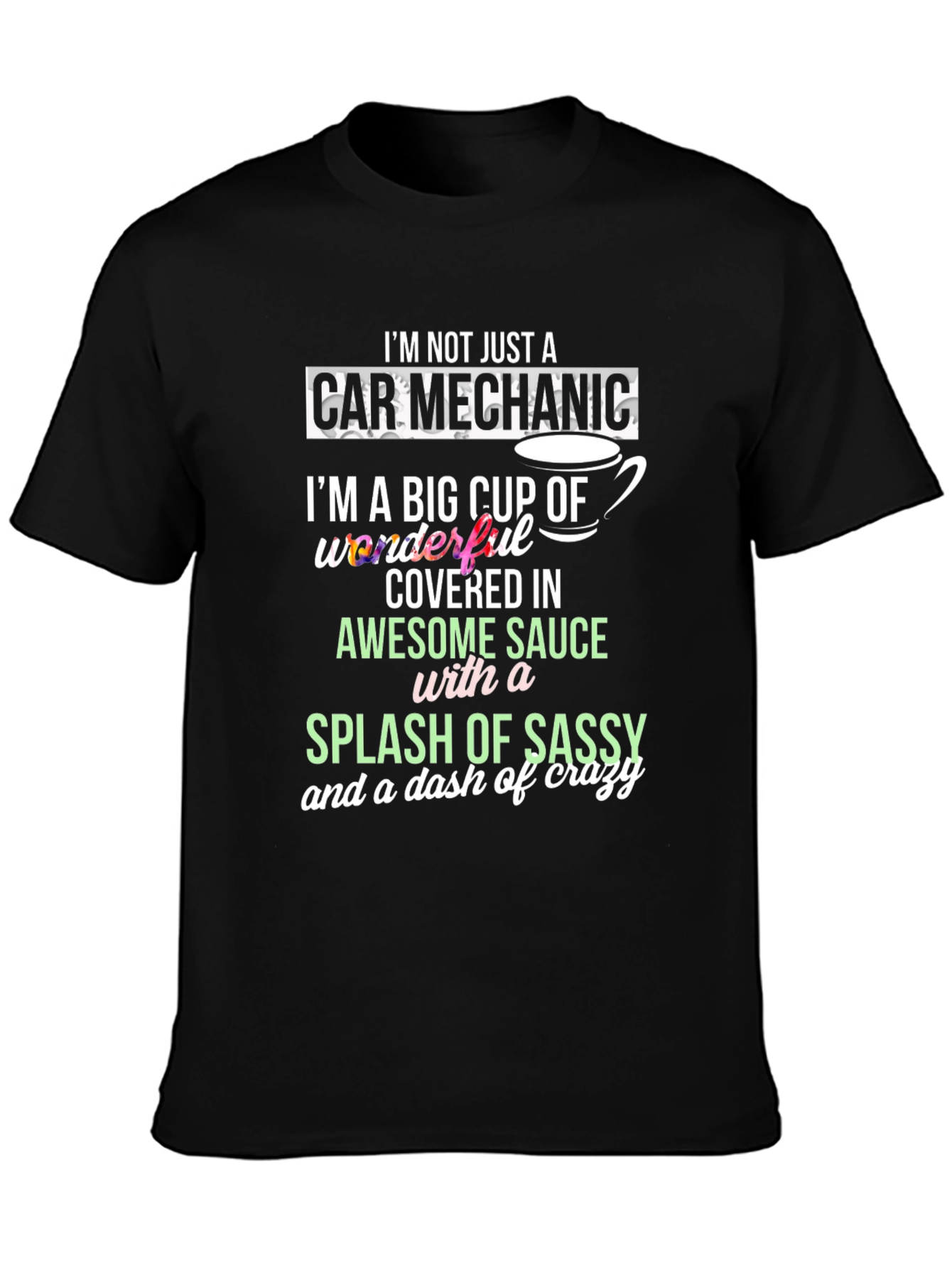 Black Car Mechanic Awesome Sauce Sassy Crazy T-Shirt view 3