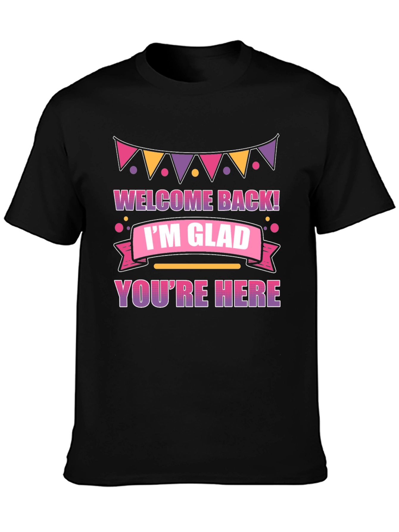 Black Welcome Back I'm Glad You're Here T-Shirt view 3