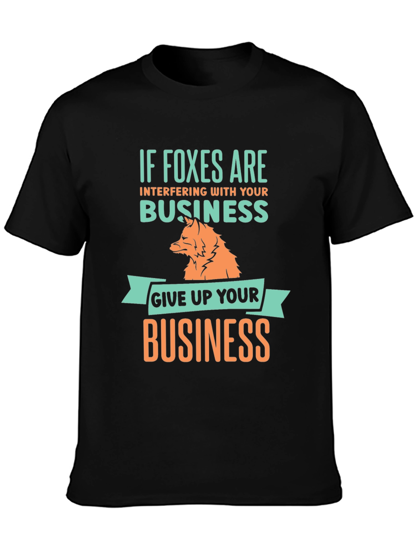 Funny Fox Business T-Shirt: If Foxes Are Interfering - 3