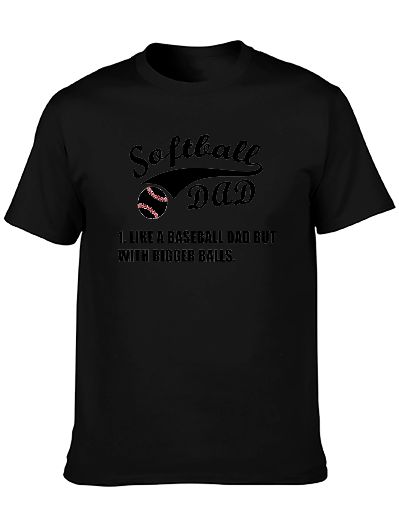 Black Softball Dad T-Shirt - Bigger Balls view 3