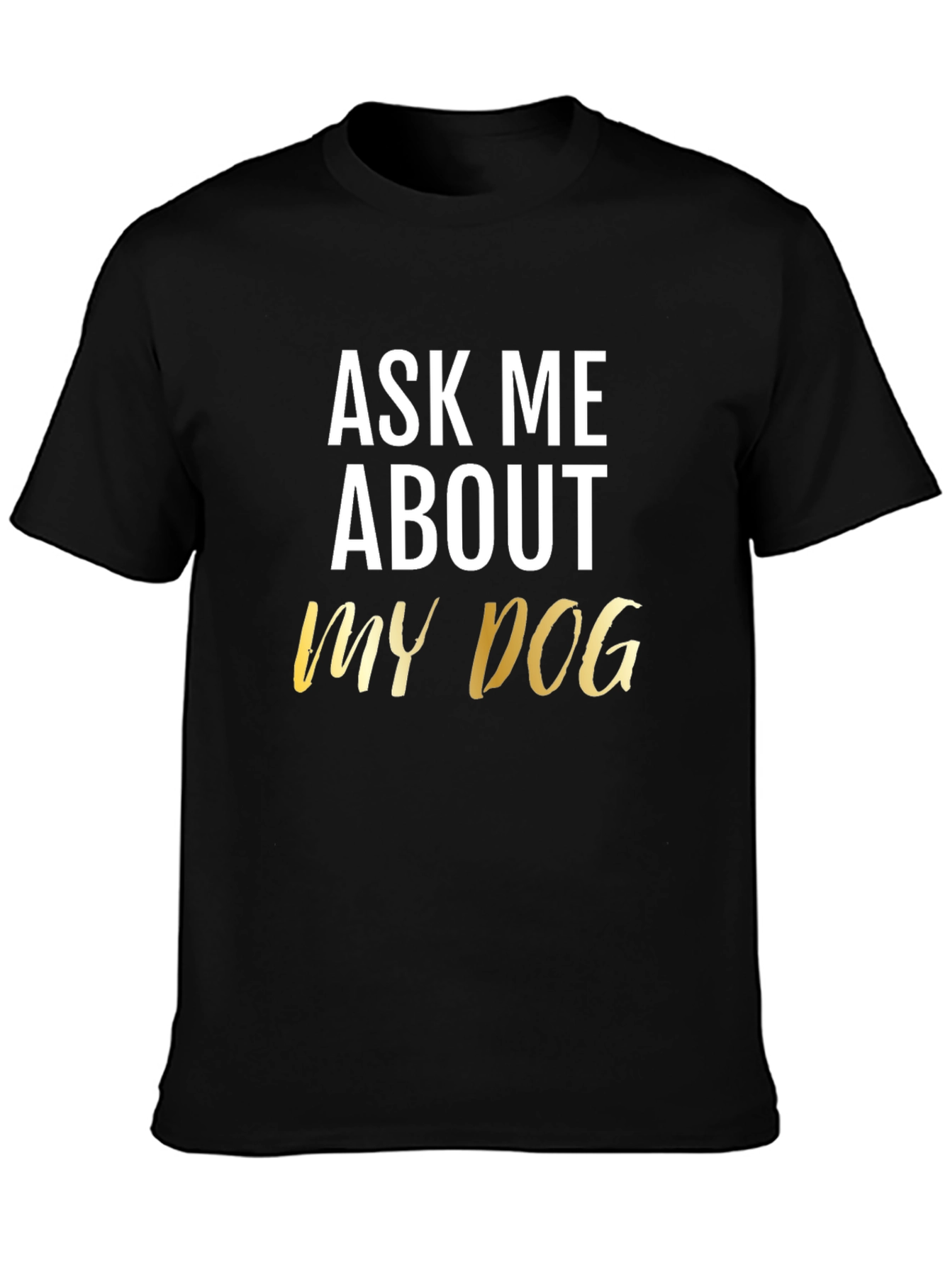 Black Ask Me About My Dog Black T-Shirt view 3