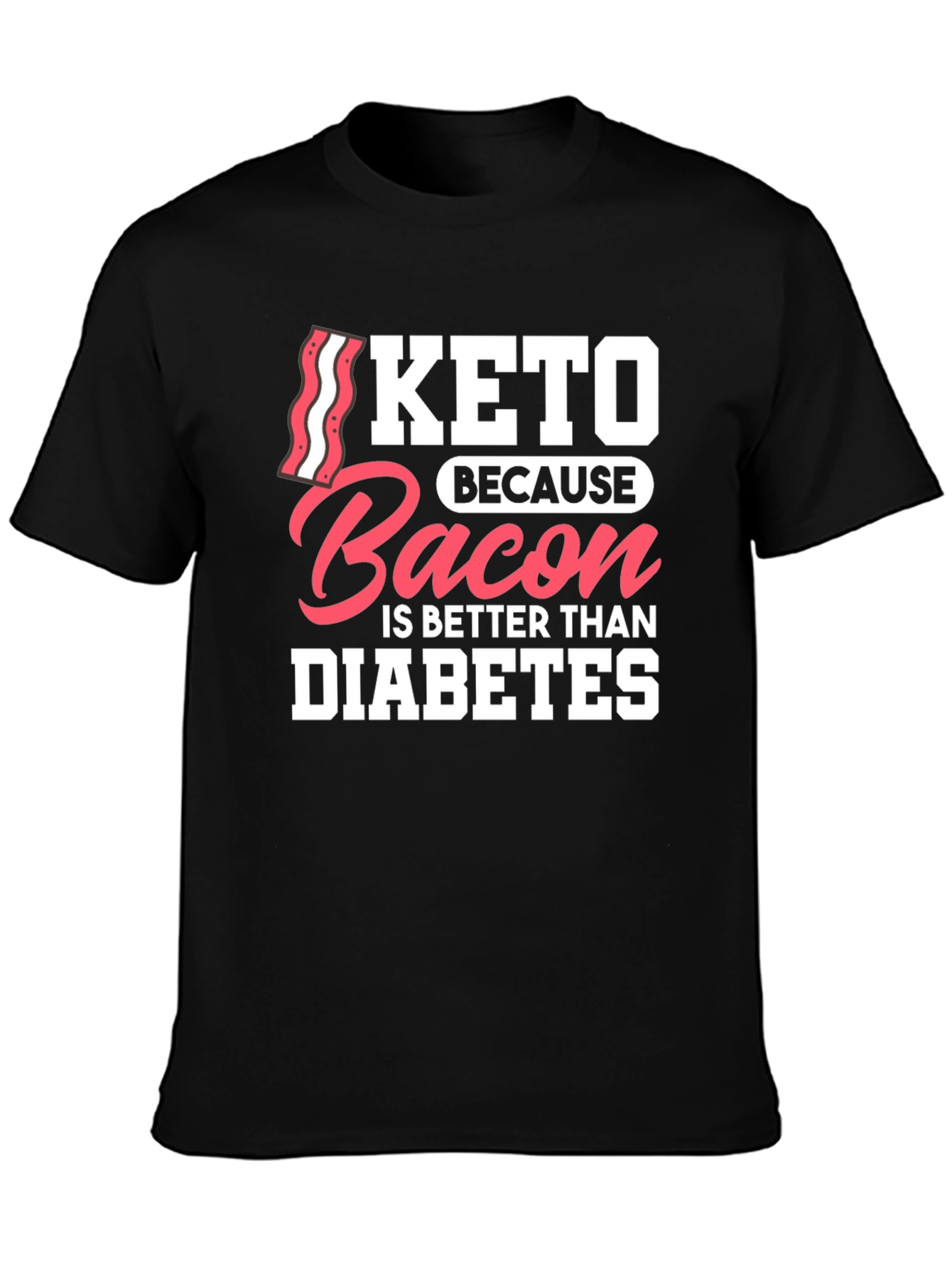 Black Keto Bacon Better Than Diabetes Graphic T-Shirt view 3