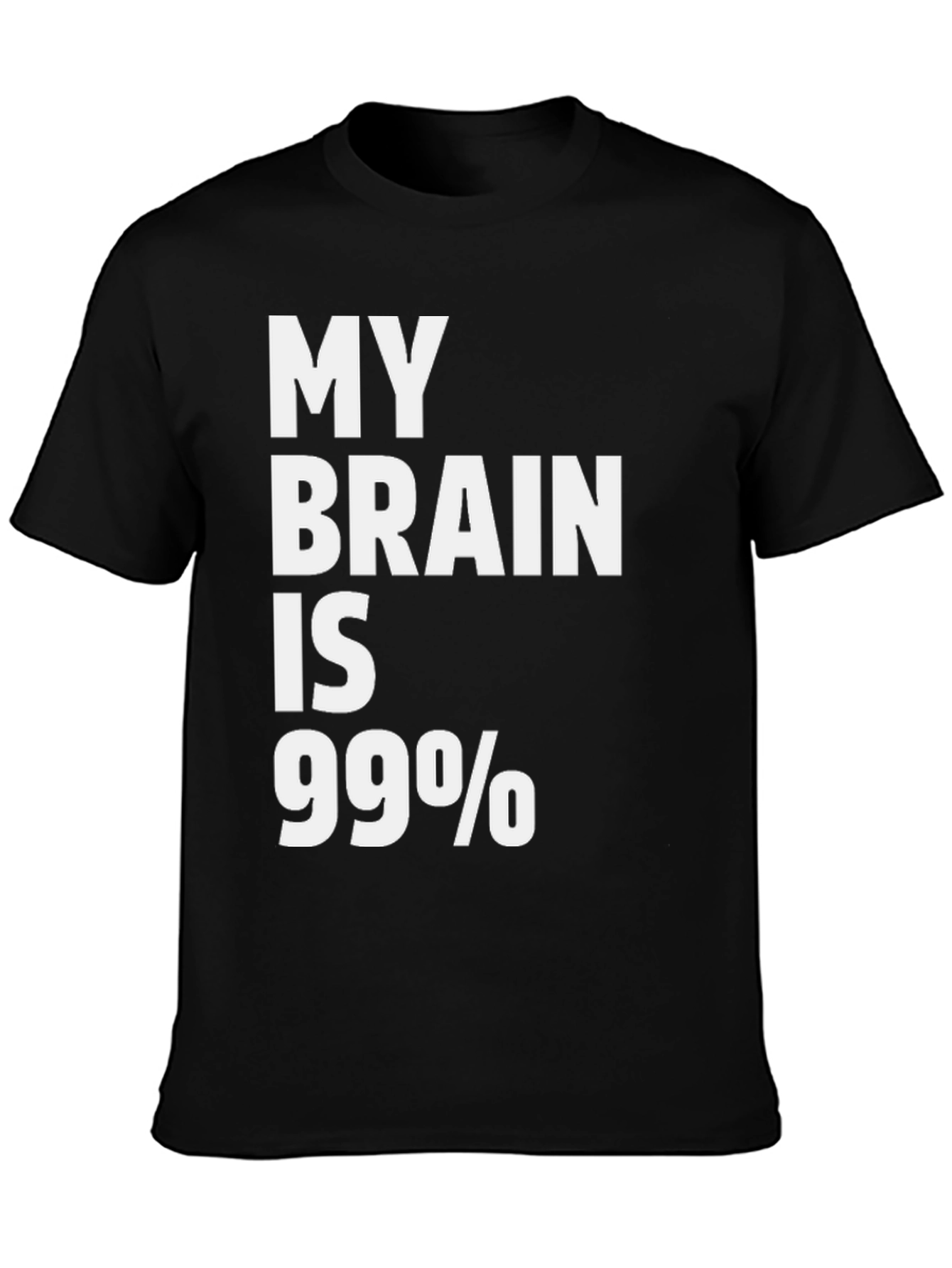 Black My Brain is 99% Sarcastic Humor T-Shirt view 3