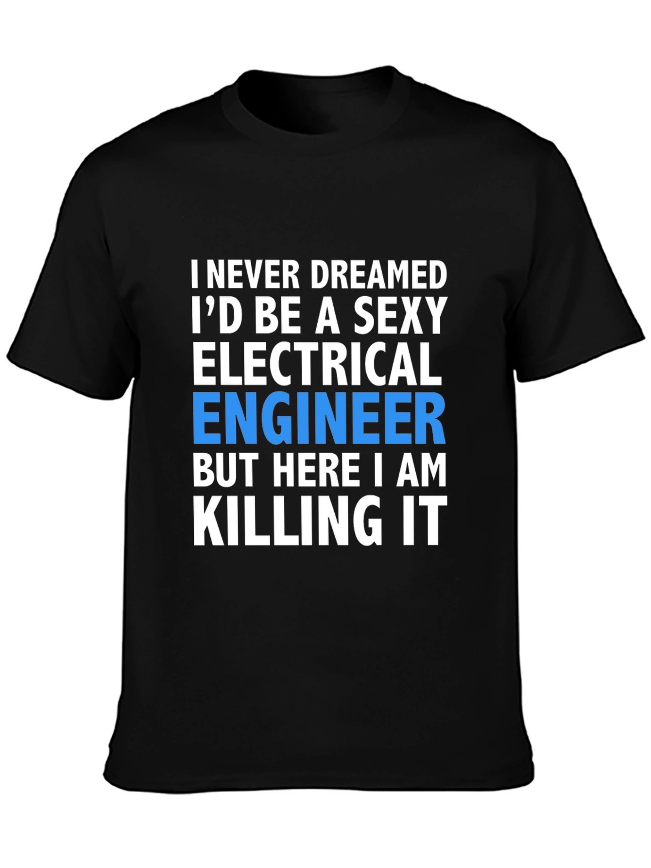 Black Sexy Electrical Engineer T-Shirt: Killing It! view 3