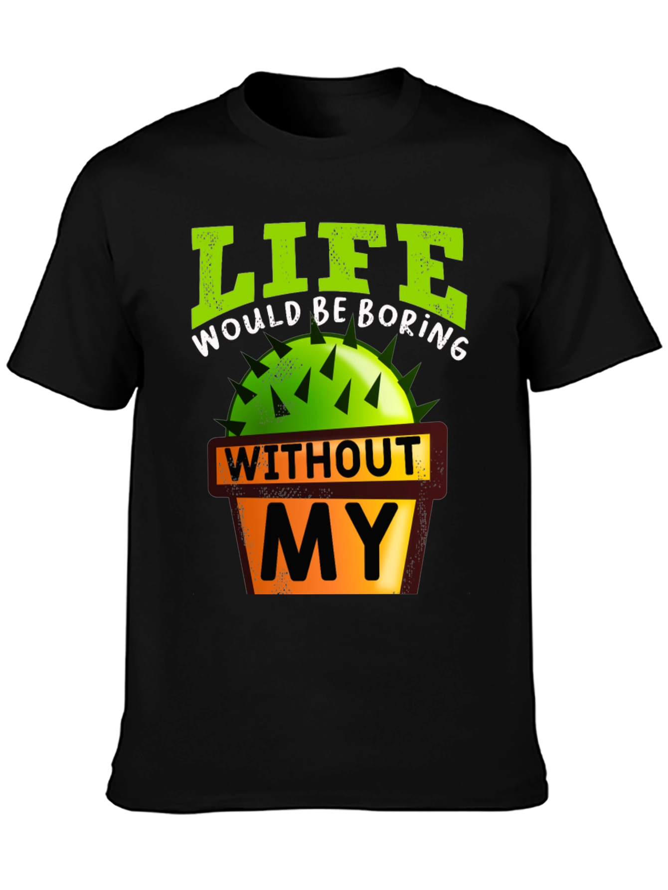 Black Life Would Be Boring Cactus Graphic T-Shirt view 3