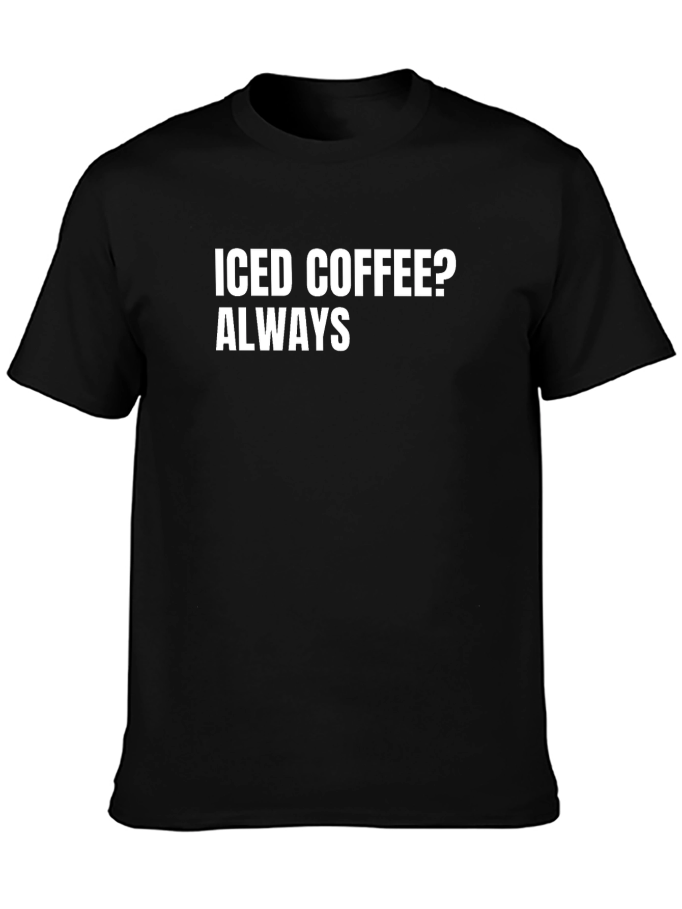 Black Iced Coffee Always T-Shirt - Soft Cotton Tee view 3