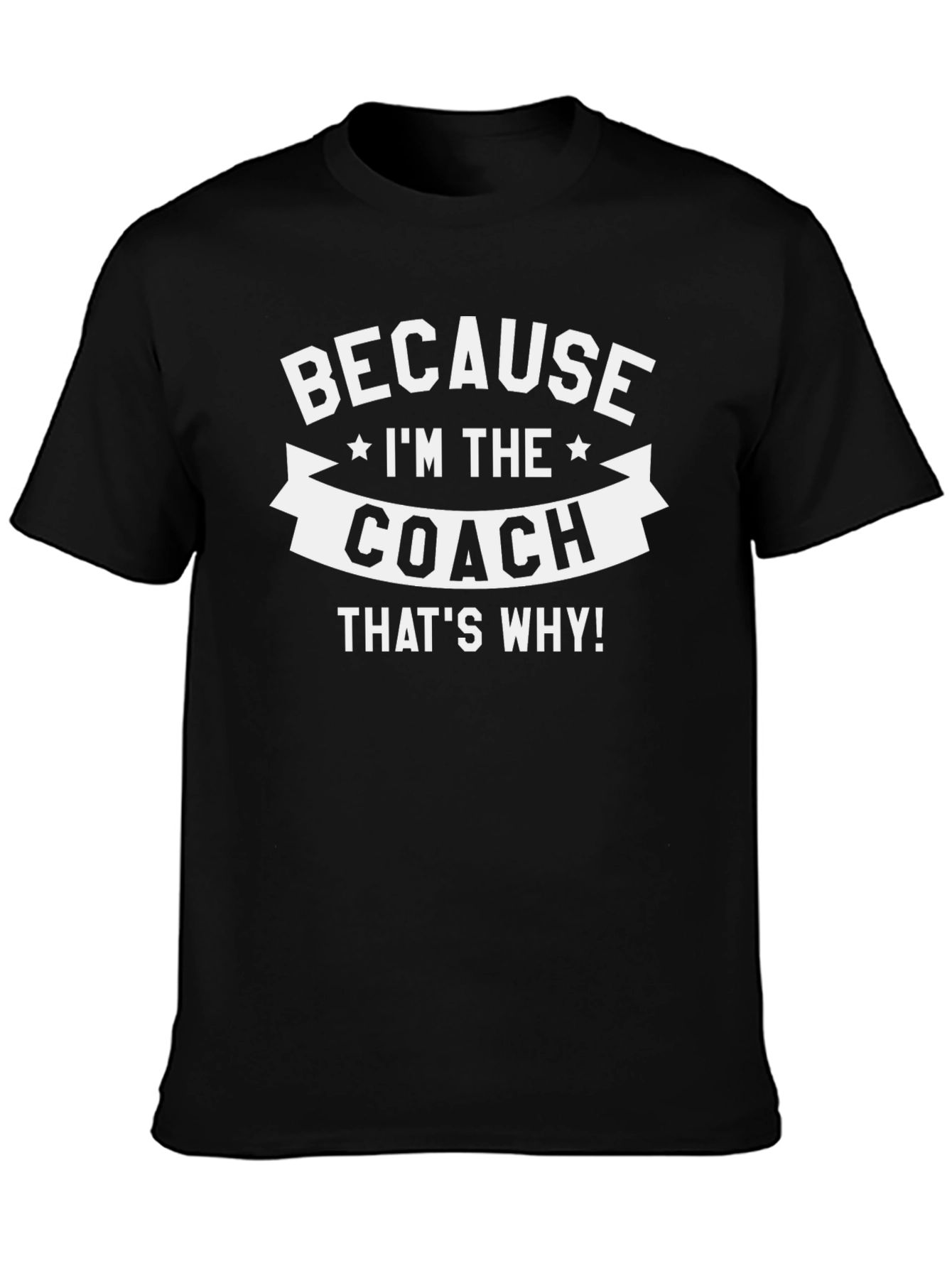 Black Because I'm The Coach That's Why T-Shirt view 3