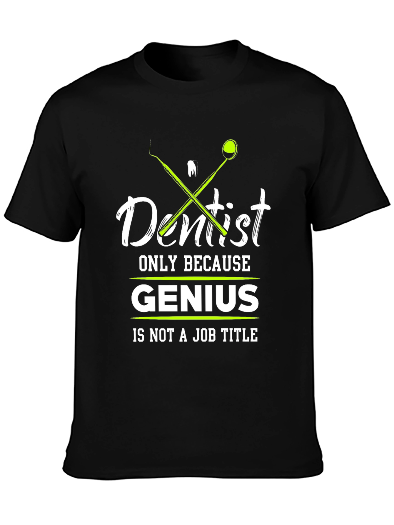 Black Dentist Genius T-Shirt - Funny Dental Apparel view 3