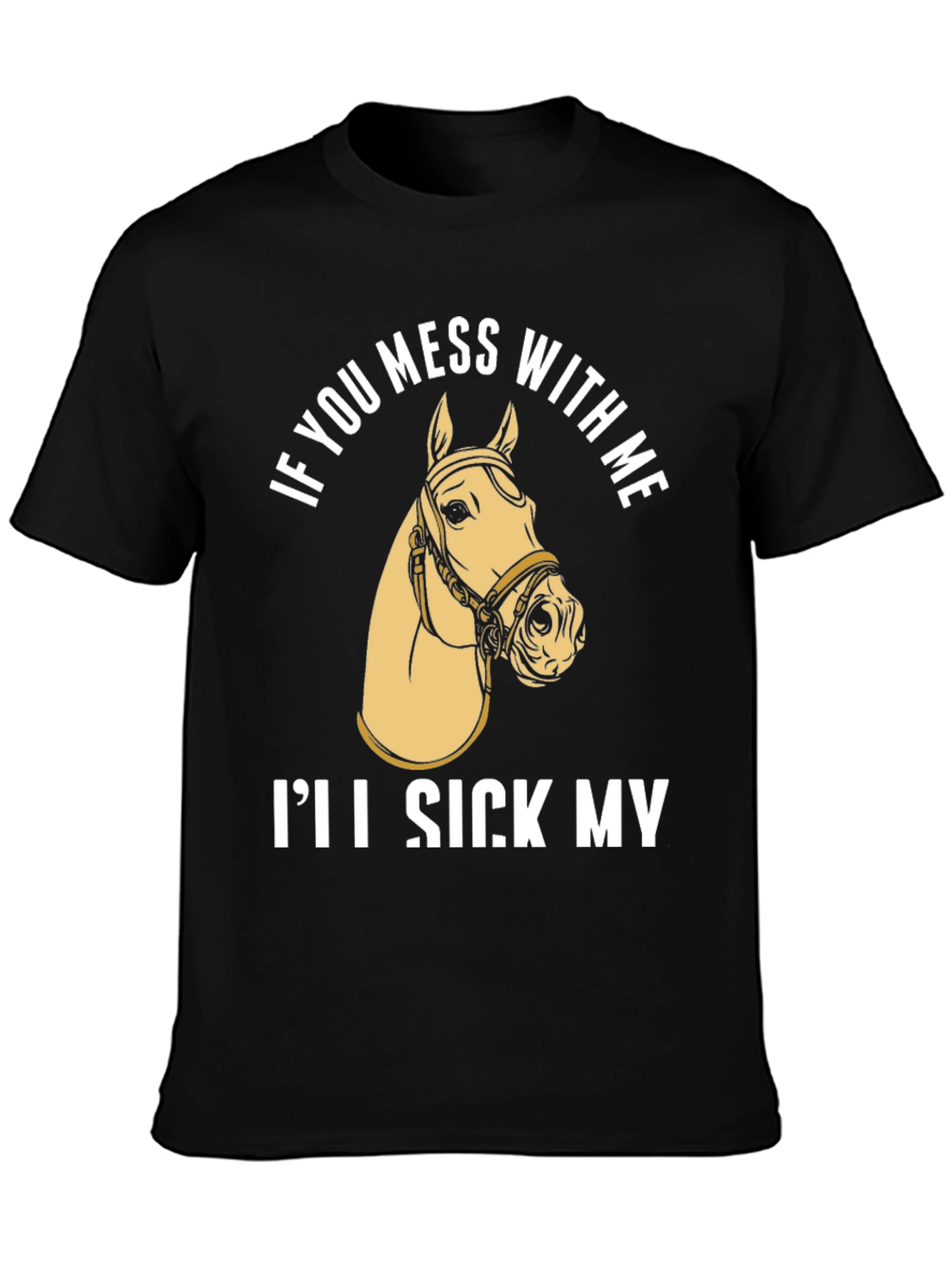 Black Funny Horse T-Shirt - "I'll Sick My Horse On You" view 3